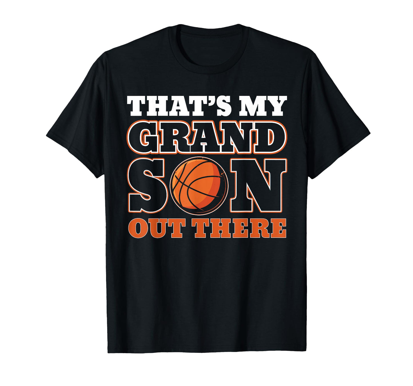 Thats My Grandson Out There Basketball T-Shirt - Graphic Print Men Women - T-Shirt, Sweatshirt, Hoodie