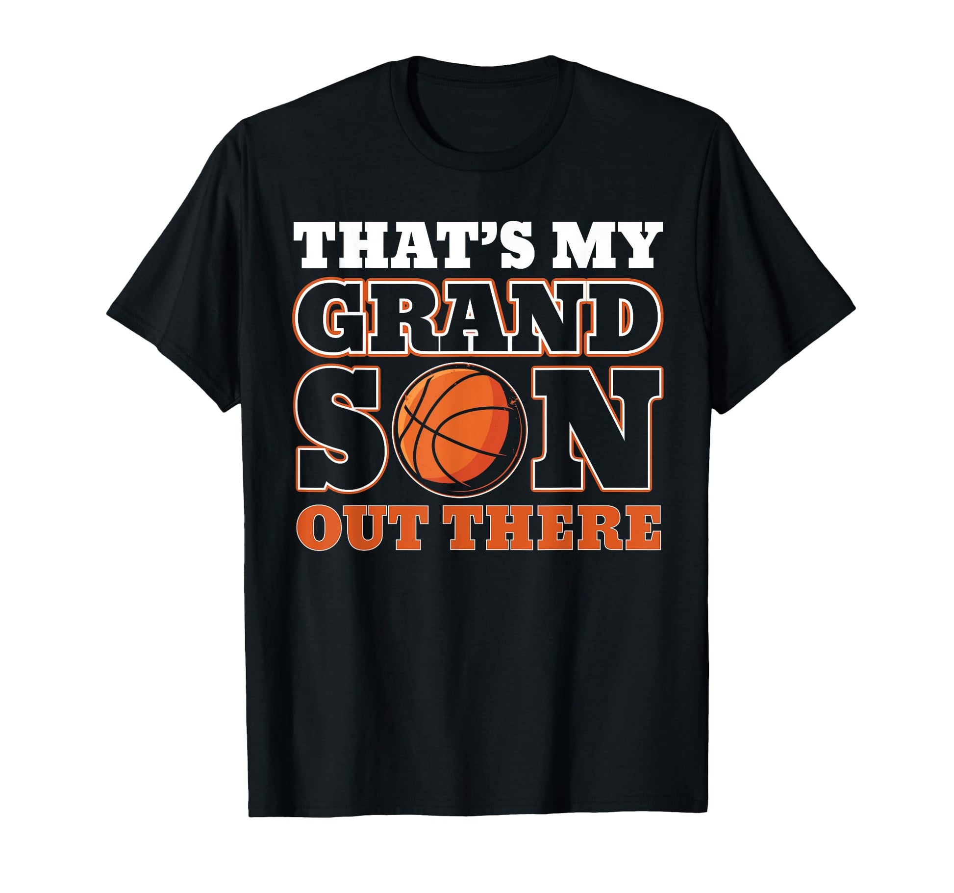 Thats My Grandson Out There Basketball T-Shirt - Graphic Print Men Women - T-Shirt, Sweatshirt, Hoodie