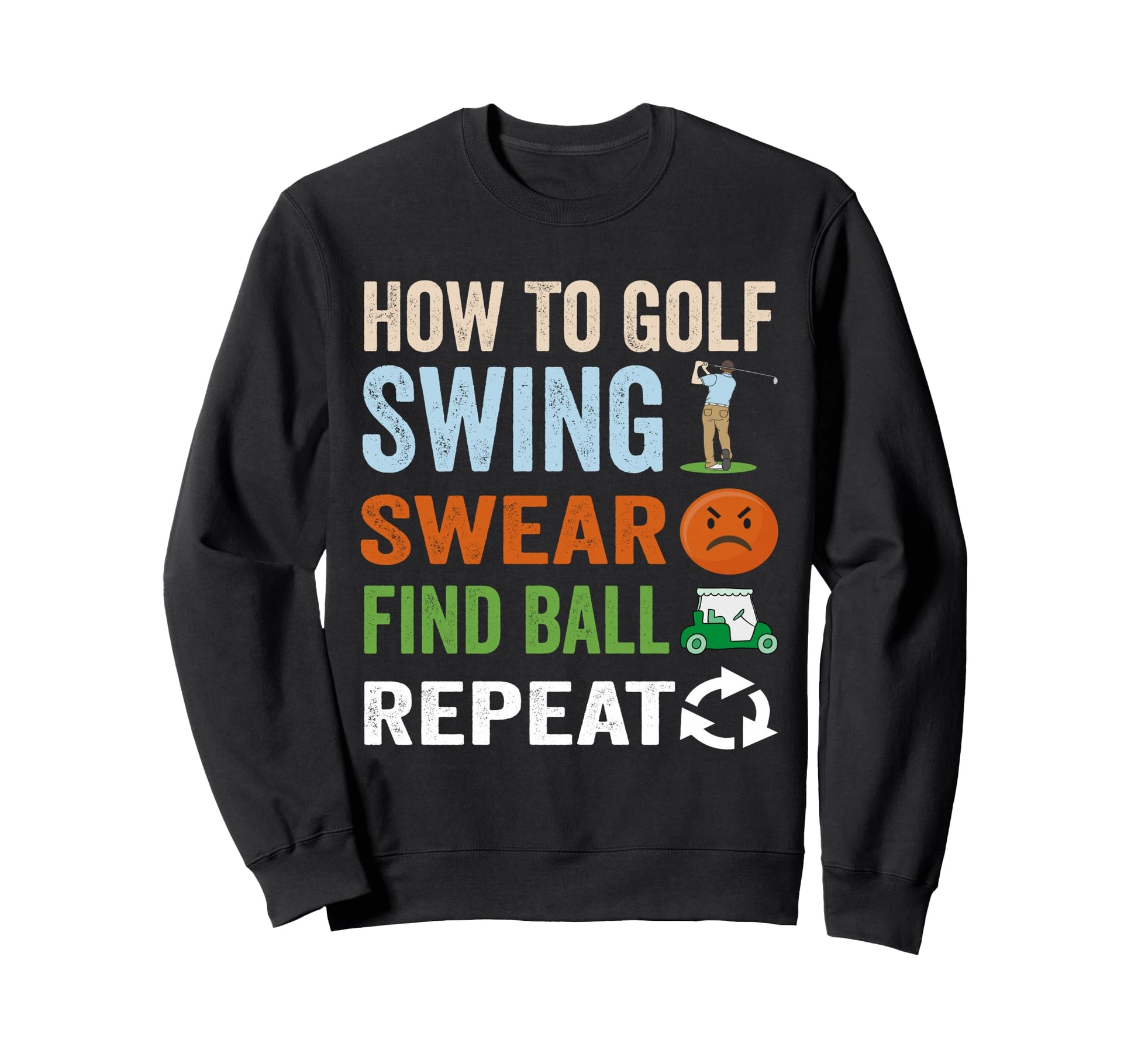 How To Golf Swear Swing Find Ball Sweatshirt - Custom Art Print Unisex - T-Shirt, Sweatshirt, Hoodie