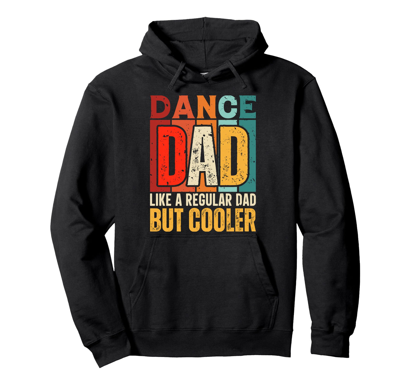 Dance Dad Like Regular Dad But Cooler Hoodie - Novelty Apparel for Adults - T-Shirt, Sweatshirt, Hoodie