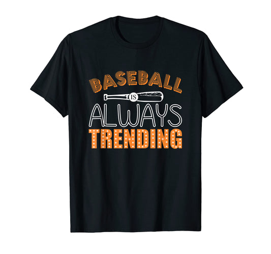 Baseball Is Always Trending Baseball T-Shirt - Graphic Print Men Women - T-Shirt, Sweatshirt, Hoodie