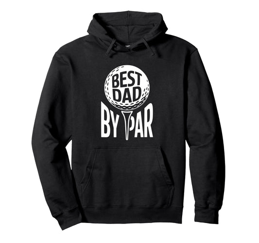 Best Dad Par Golf Lovers Fathers Day Hoodie - Aesthetic Graphic Unisex - T-Shirt, Sweatshirt, Hoodie