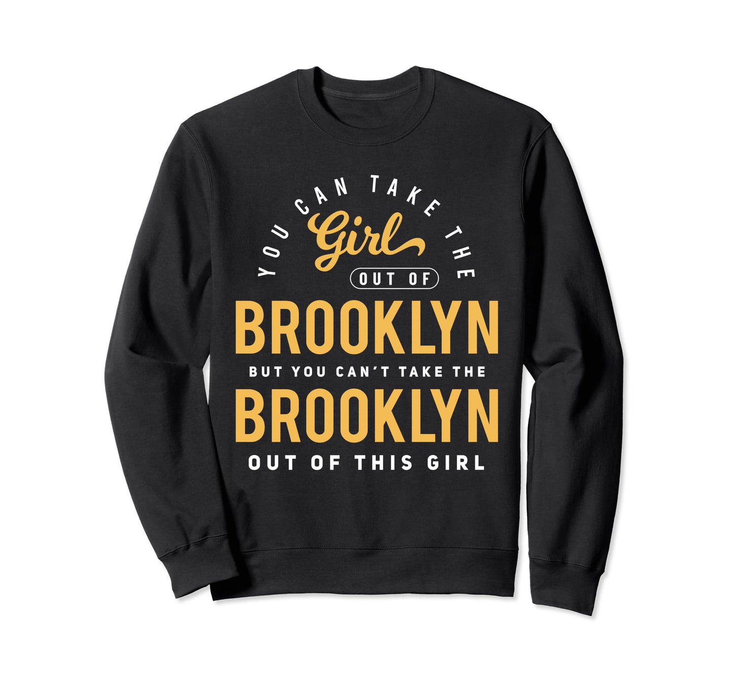 You Can Take Out Brooklyn Nyc Roots Sweatshirt - Trendy Graphic Men Women - T-Shirt, Sweatshirt, Hoodie