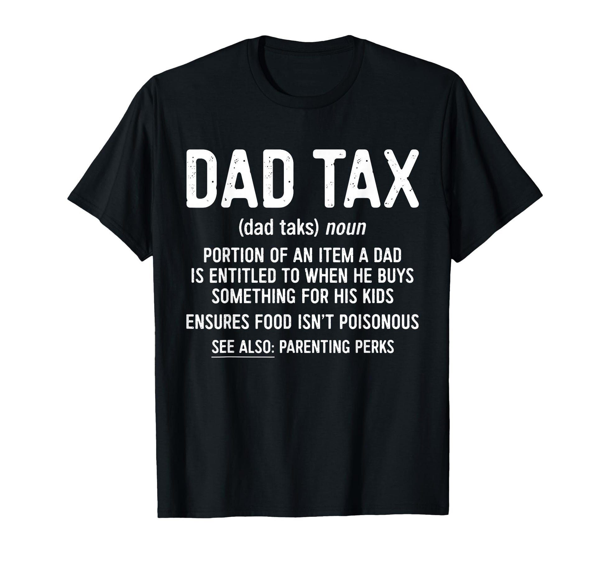 Dad Tax Definition Daddy Fathers Day T-Shirt - Unique Graphic Men Women - T-Shirt, Sweatshirt, Hoodie