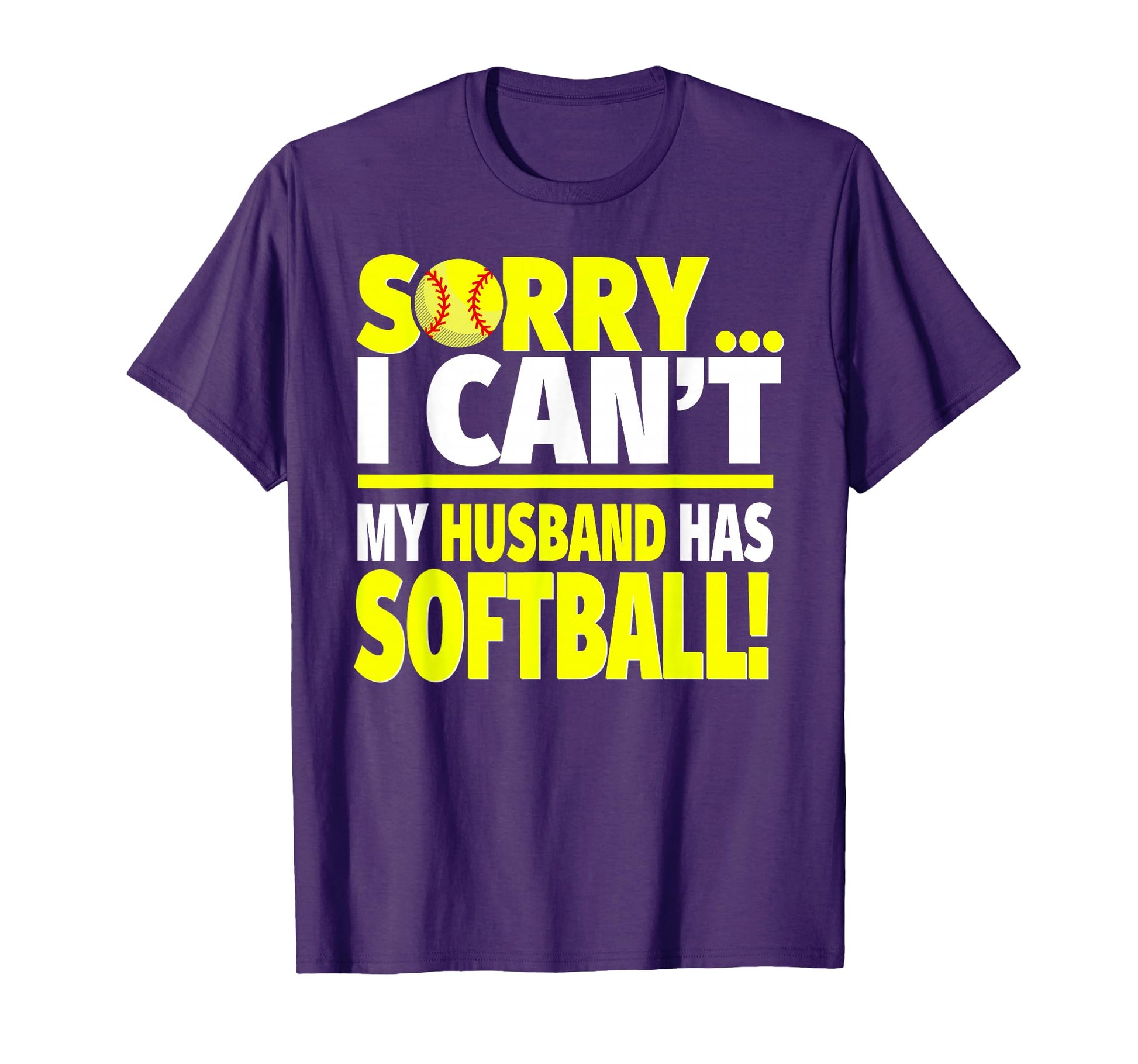 Sorry My Husband Has Softball Funny T-Shirt - Streetwear Style for Adults - T-Shirt, Sweatshirt, Hoodie
