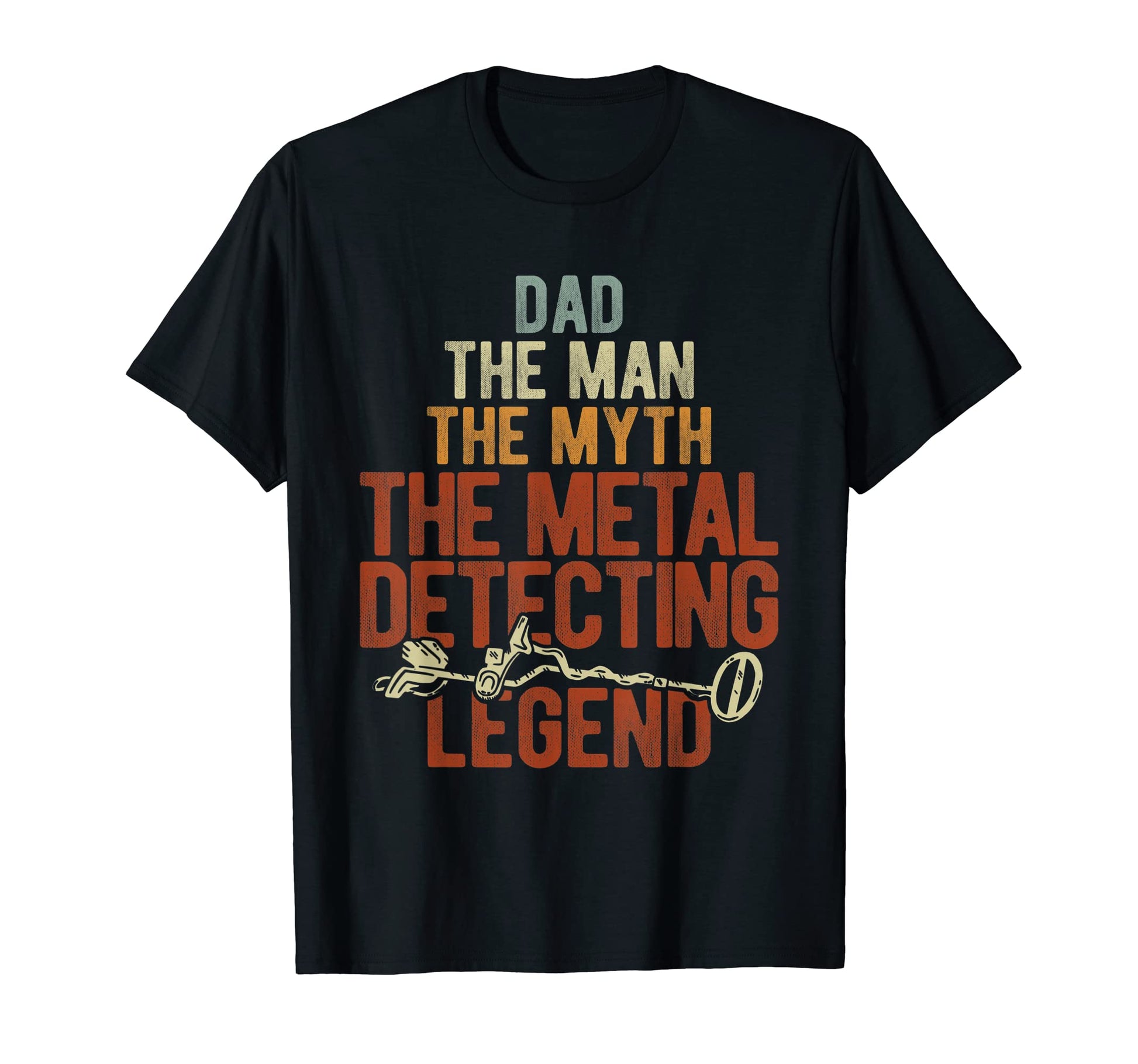 Mens Dad Myth Metal Detecting Legend T-Shirt - Unique Graphic for Adults - T-Shirt, Sweatshirt, Hoodie