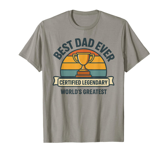 Best Dad Ever Certified Legendary T-Shirt - Aesthetic Graphic Unisex - T-Shirt, Sweatshirt, Hoodie