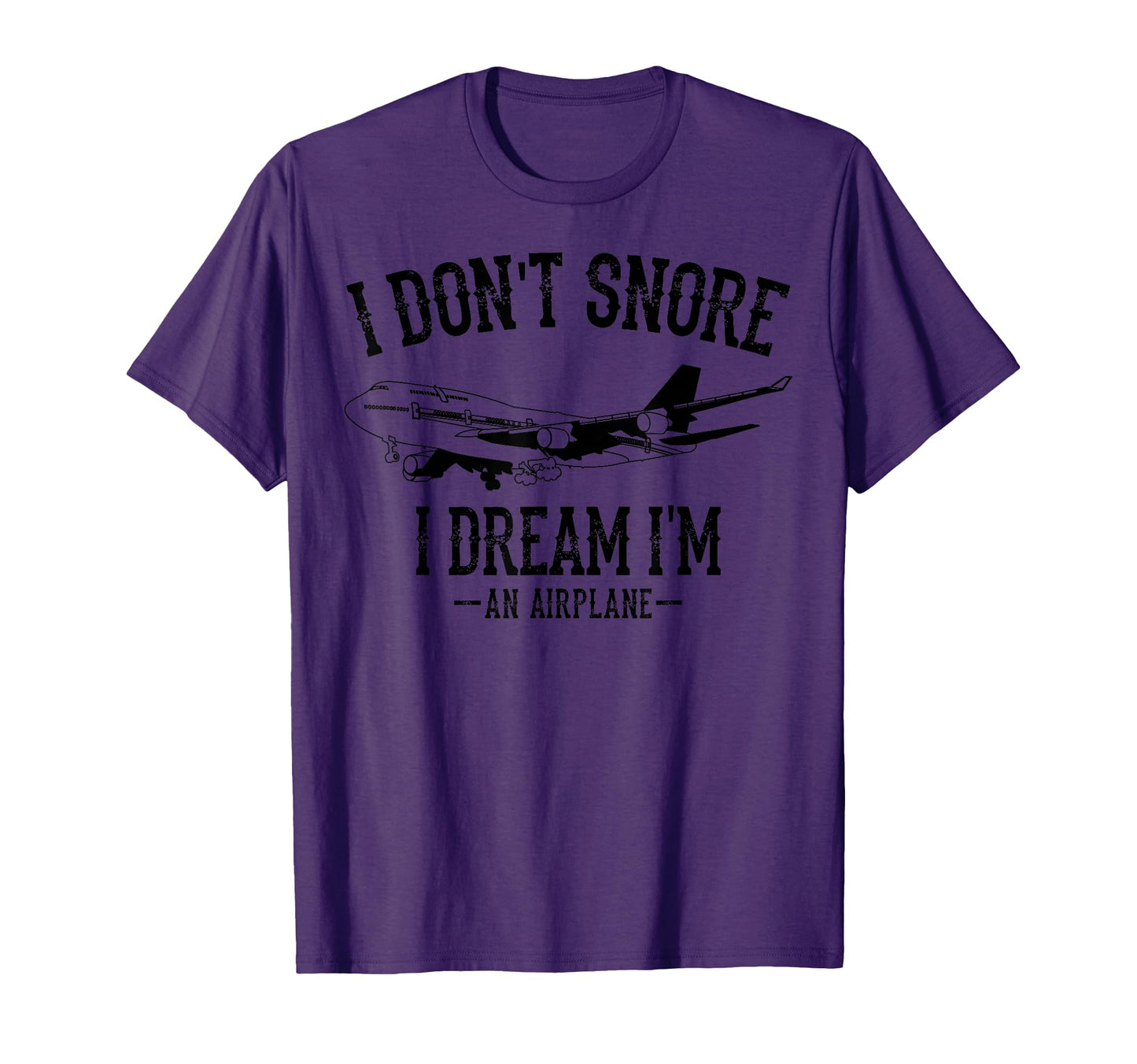 I Dont Snore I Dream Im Airplane Pilot T-Shirt - Novelty Apparel Unisex - T-Shirt, Sweatshirt, Hoodie