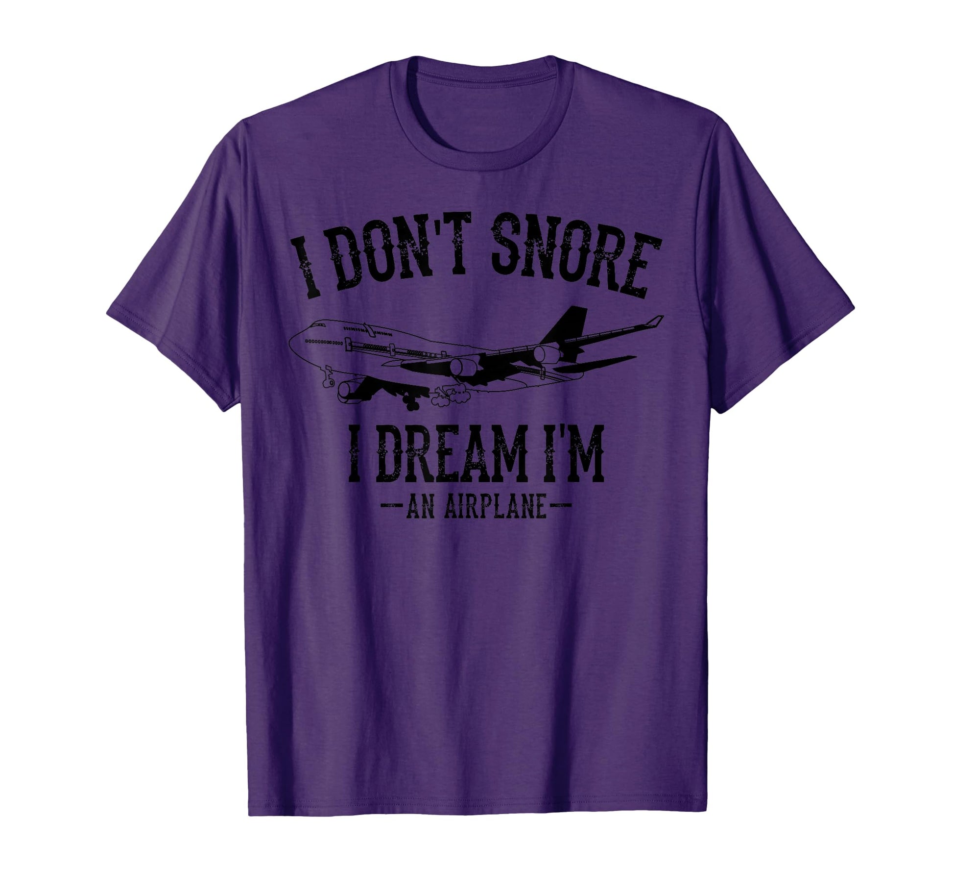 I Dont Snore I Dream Im Airplane Pilot T-Shirt - Novelty Apparel Unisex - T-Shirt, Sweatshirt, Hoodie