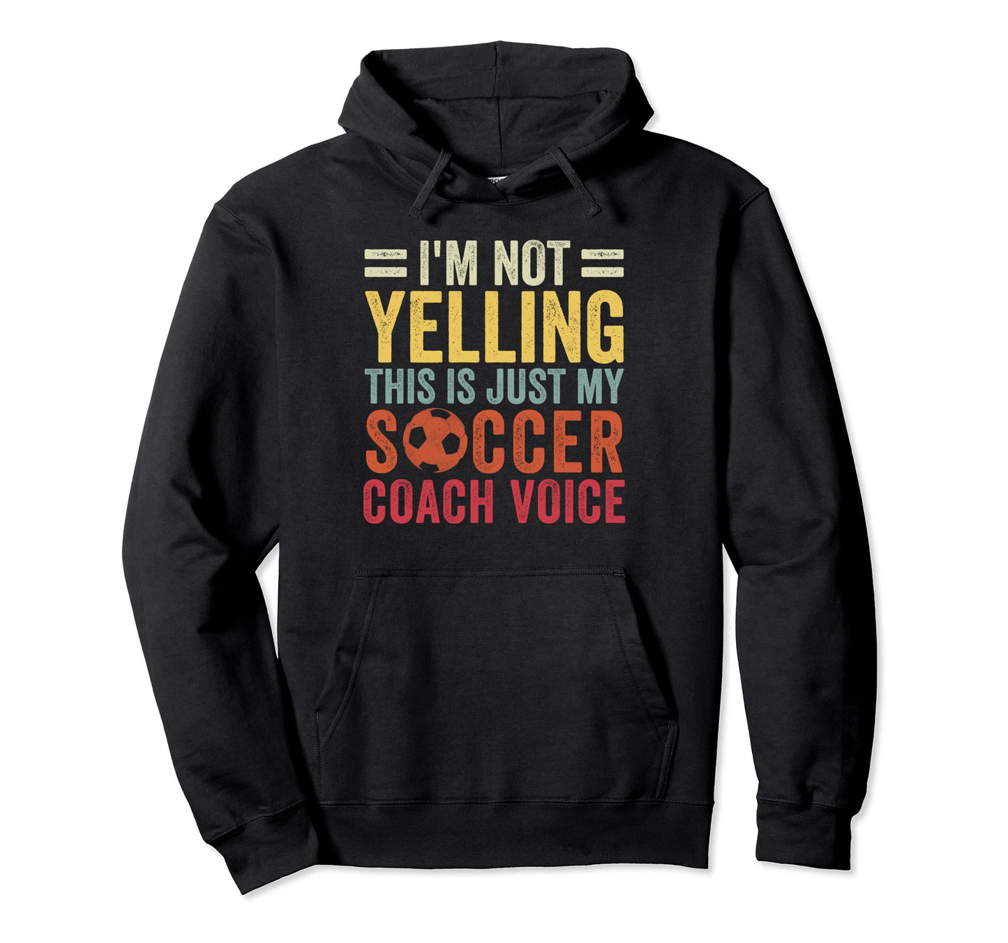 Im Not Yelling This Is Just My Soccer Hoodie - Minimalist Print Men Women - T-Shirt, Sweatshirt, Hoodie