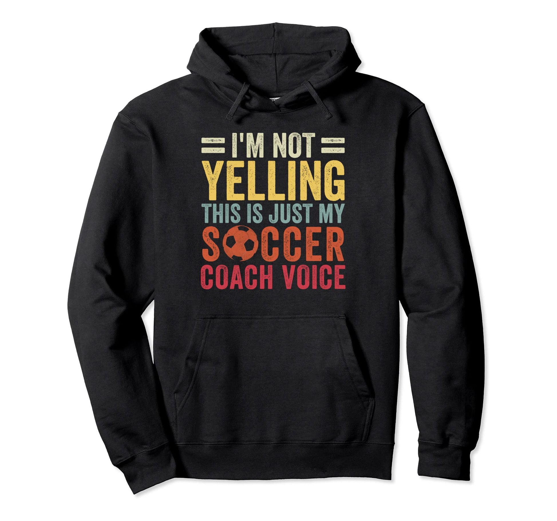 Im Not Yelling This Is Just My Soccer Hoodie - Minimalist Print Men Women - T-Shirt, Sweatshirt, Hoodie