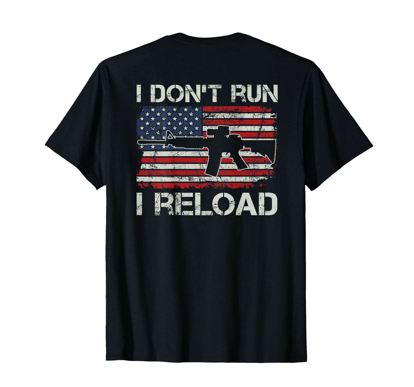 I Dont Run I Reload Pro Guns Ar15 Usa T-Shirt - Custom Art Print Men Women - T-Shirt, Sweatshirt, Hoodie