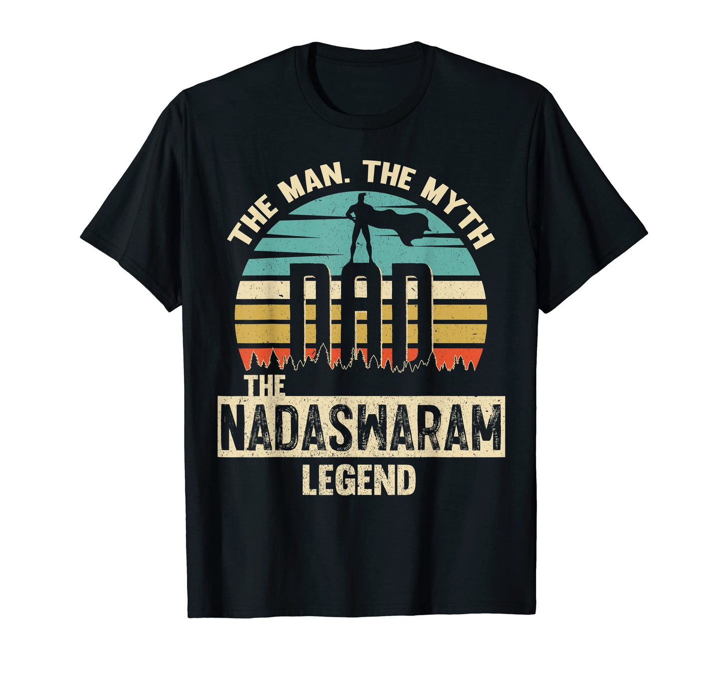 Myth Legend Dad Nadaswaram Amazing T-Shirt - Fun Novelty Design Men Women - T-Shirt, Sweatshirt, Hoodie