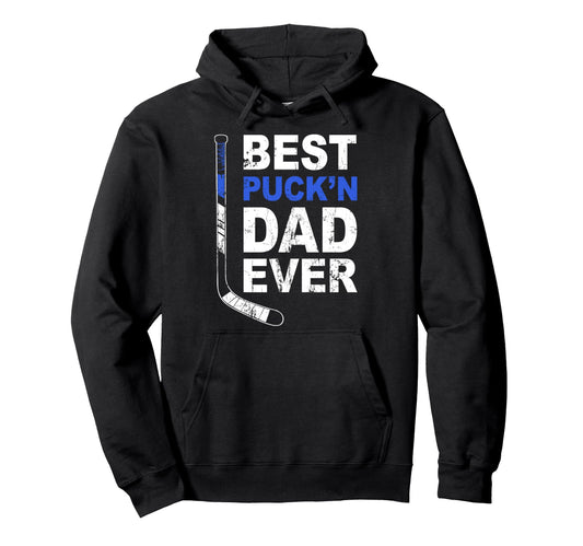 Best Puckn Dad Ever Hockey Daddy Fathers Hoodie - Custom Art Print Unisex - T-Shirt, Sweatshirt, Hoodie