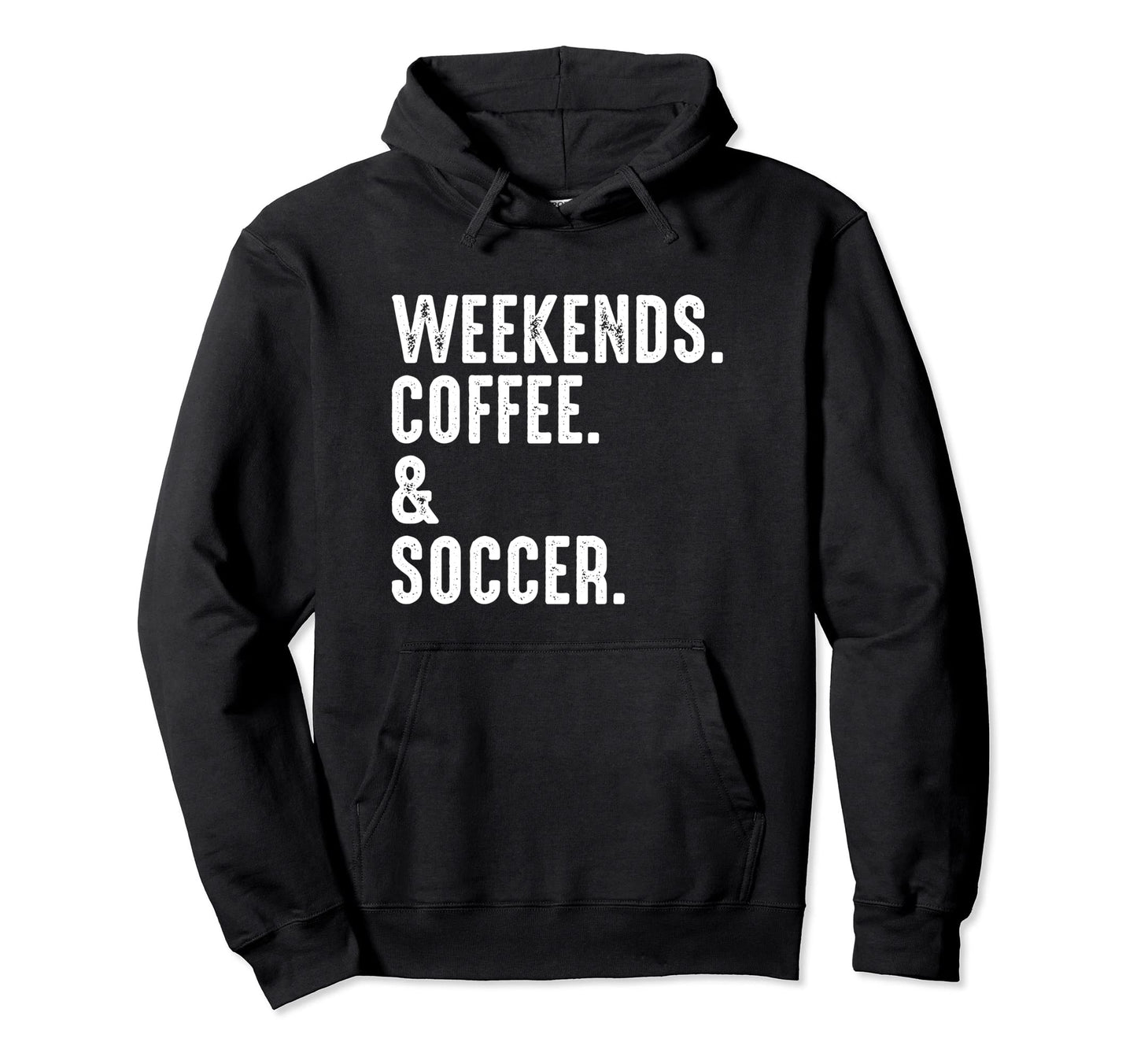 Weekends Coffee And Soccer Funny Soccer Dad Hoodie - Graphic Print Unisex - T-Shirt, Sweatshirt, Hoodie