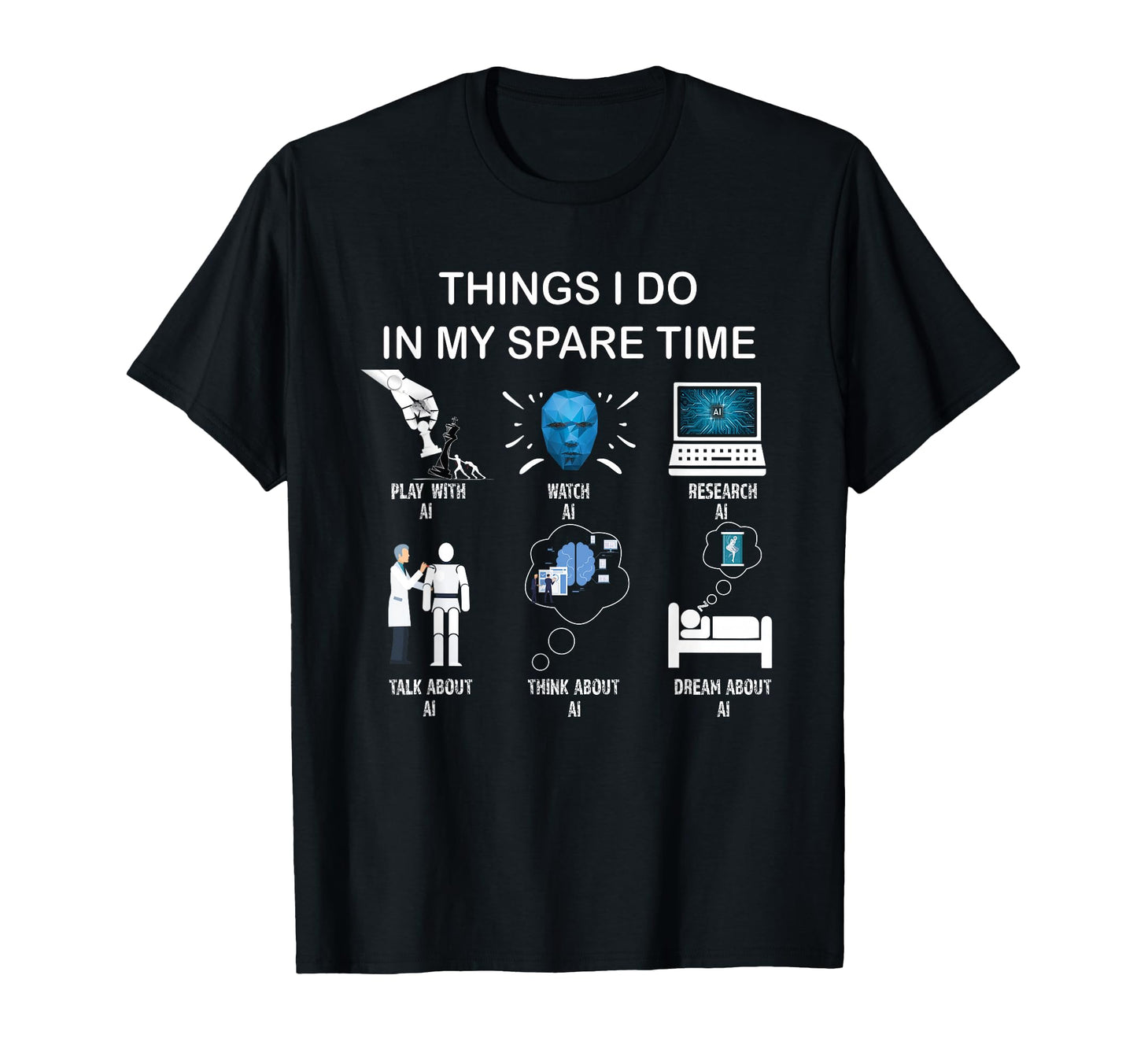 Things I Do My Spare Time Ai T-Shirt - Fun Novelty Design for Adults - T-Shirt, Sweatshirt, Hoodie