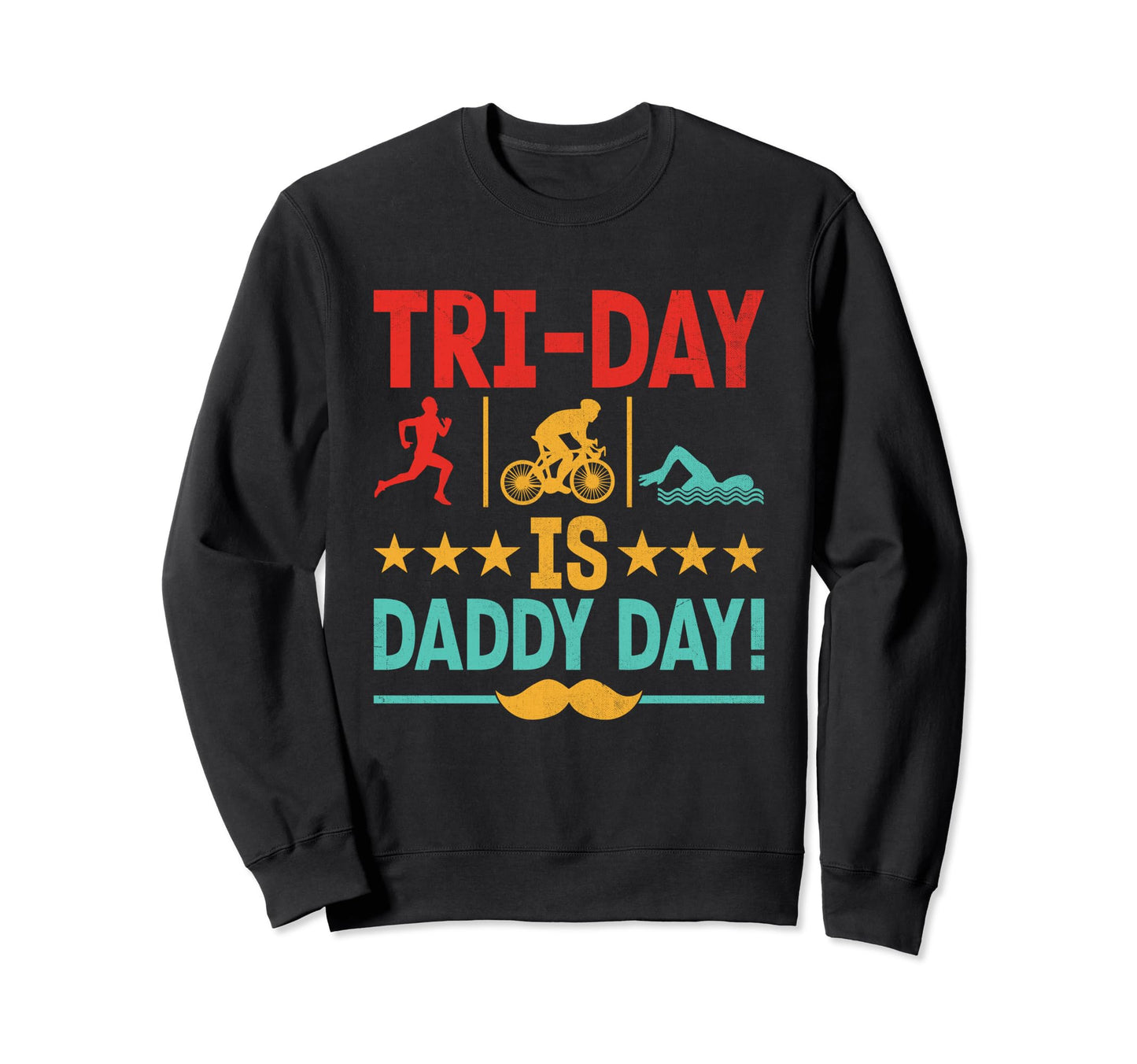 Triathlon Dad Swim Bike Run Sweatshirt - Casual Everyday Wear Unisex - T-Shirt, Sweatshirt, Hoodie