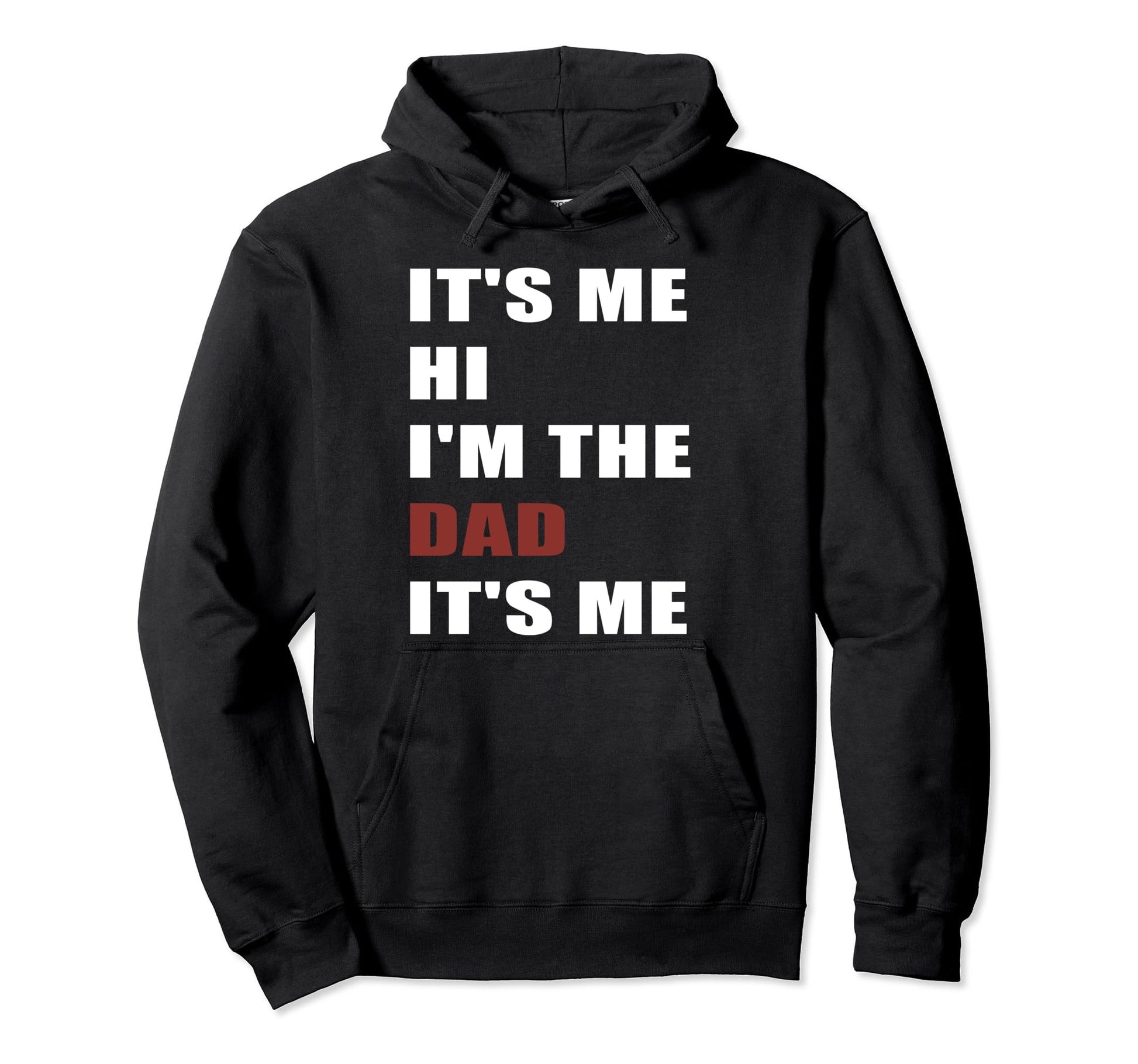 Fathers Day Funny Its Me Hi Im Dad Its Me Hoodie - Unique Graphic Unisex - T-Shirt, Sweatshirt, Hoodie