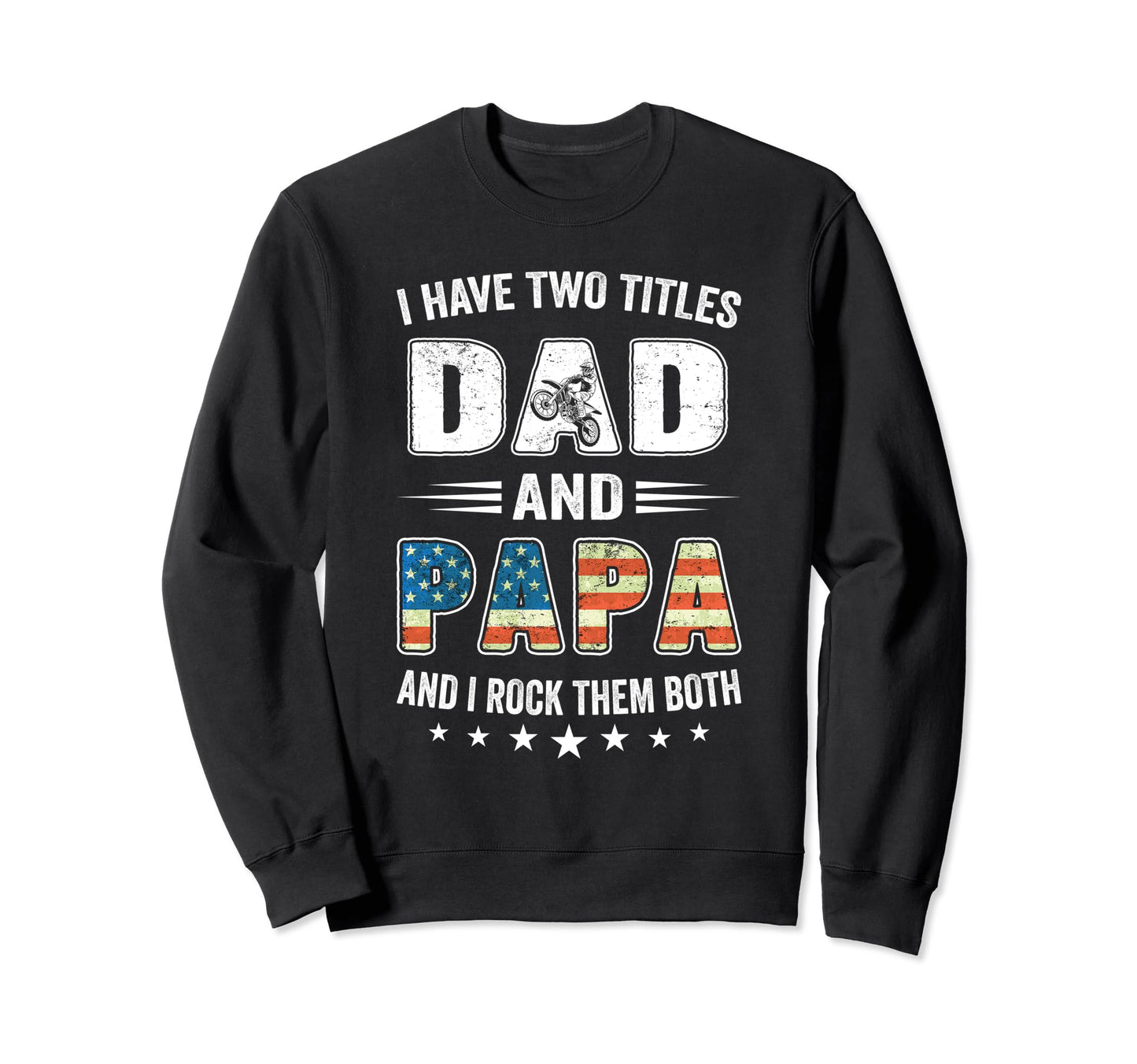 I Have Two Titles Dad Papa Usa Sweatshirt - Minimalist Print for Adults - T-Shirt, Sweatshirt, Hoodie