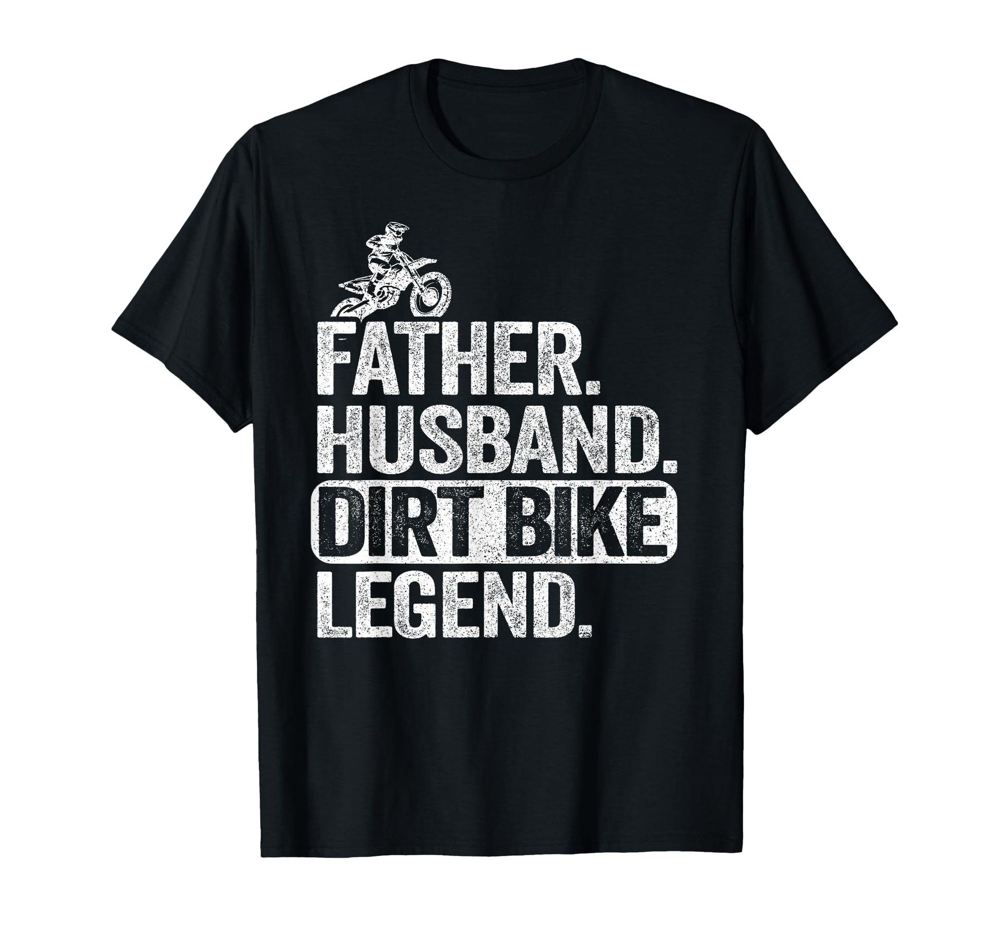 Father Husband Dirt Bike Legend T-Shirt - Novelty Apparel Men Women - T-Shirt, Sweatshirt, Hoodie