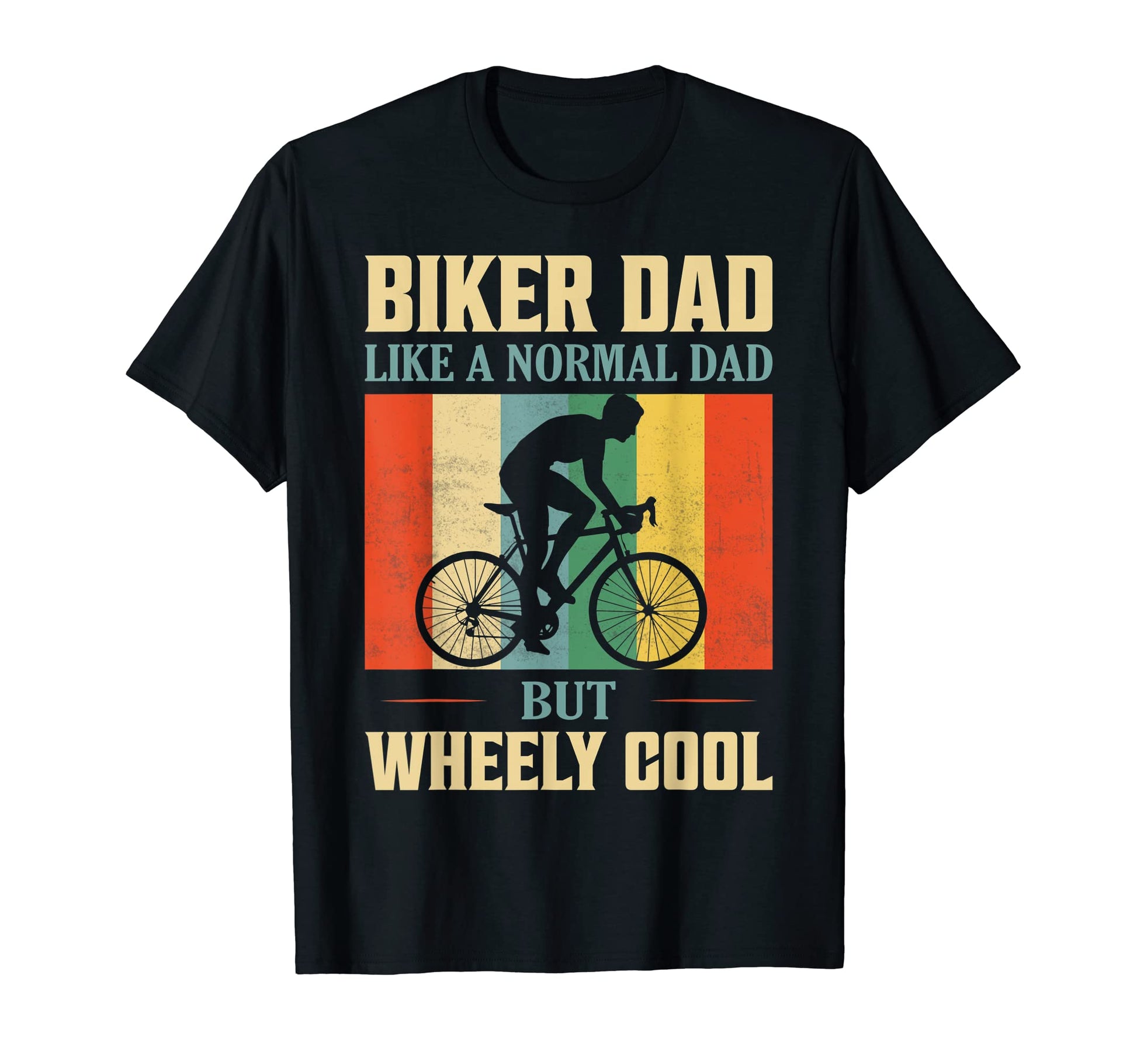 Biker Dad Like Normal Dad But Wheely T-Shirt - Unique Graphic Unisex - T-Shirt, Sweatshirt, Hoodie