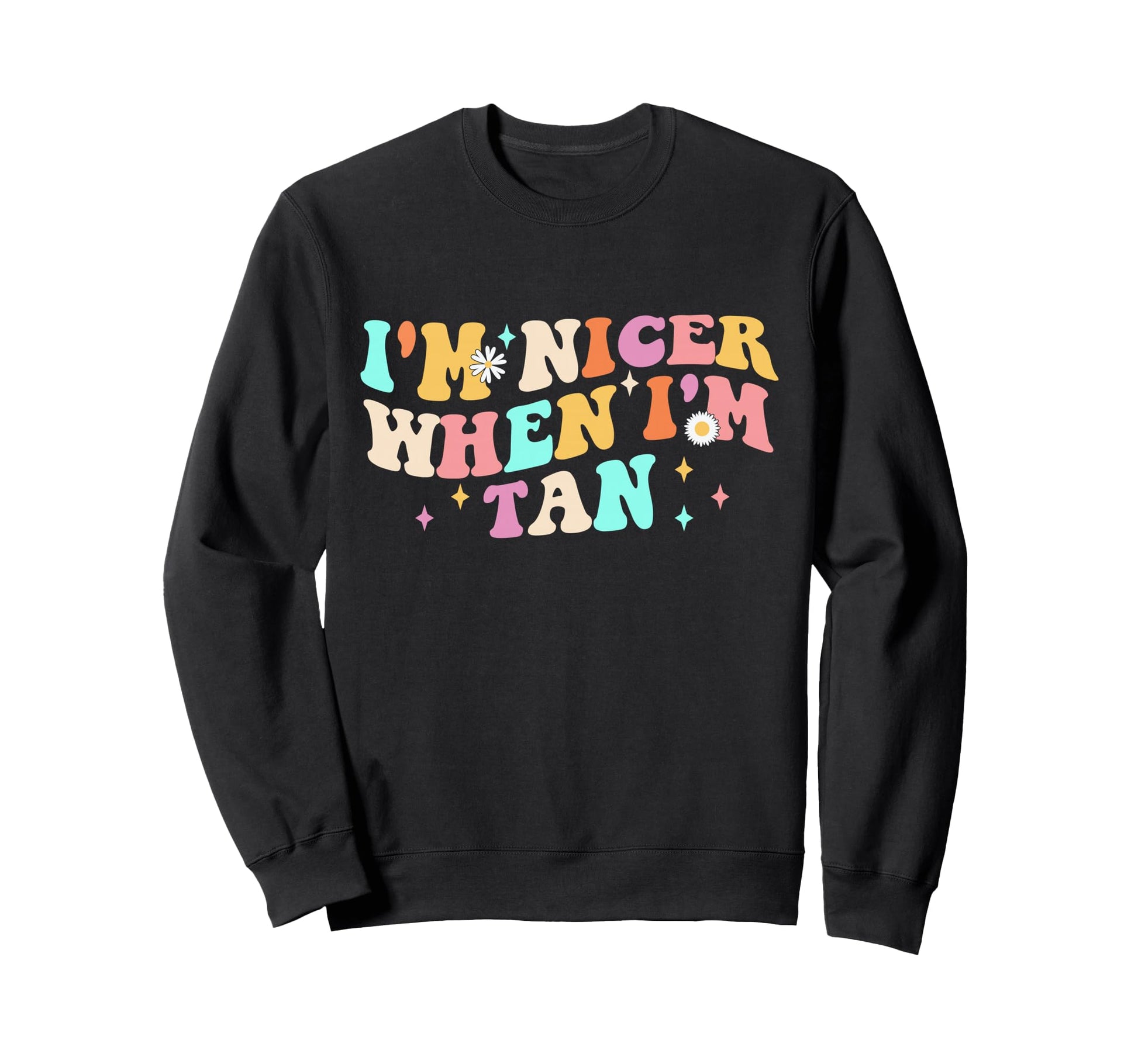 Im Nicer When Im Tan Groovy Sweatshirt - Unique Graphic for Adults - T-Shirt, Sweatshirt, Hoodie