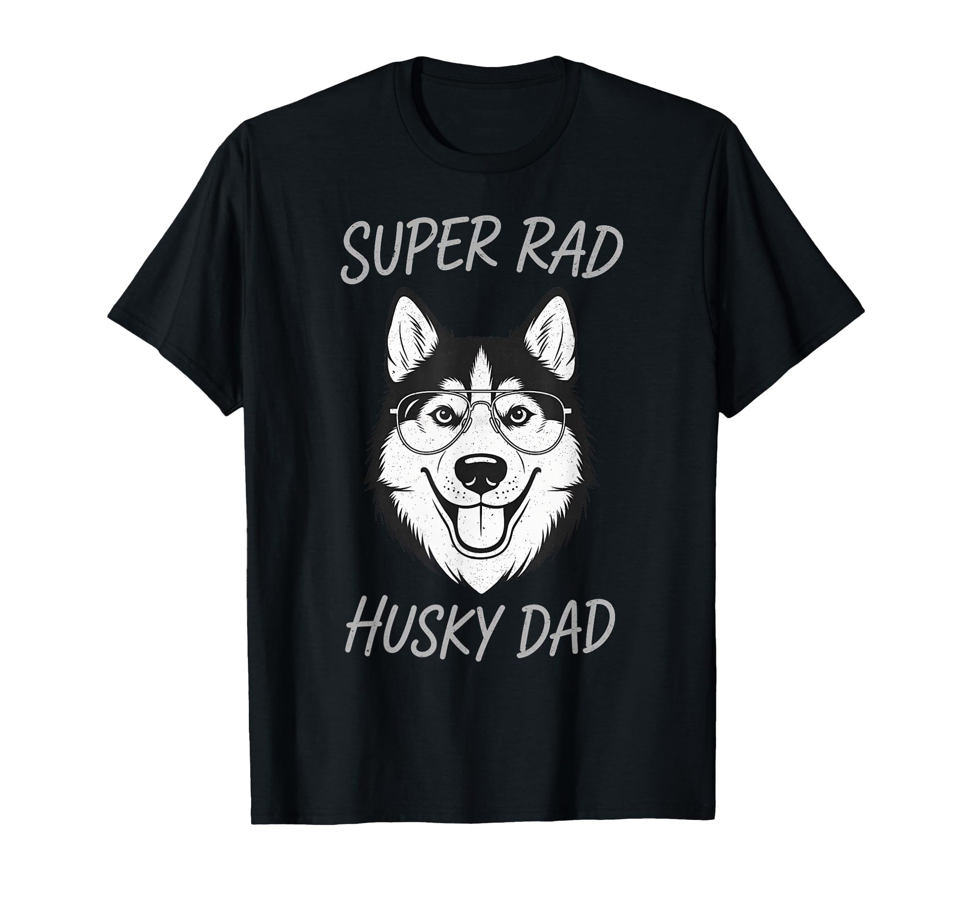 Super Rad Husky Dad Siberian Husky Dog T-Shirt - Unique Graphic Men Women - T-Shirt, Sweatshirt, Hoodie