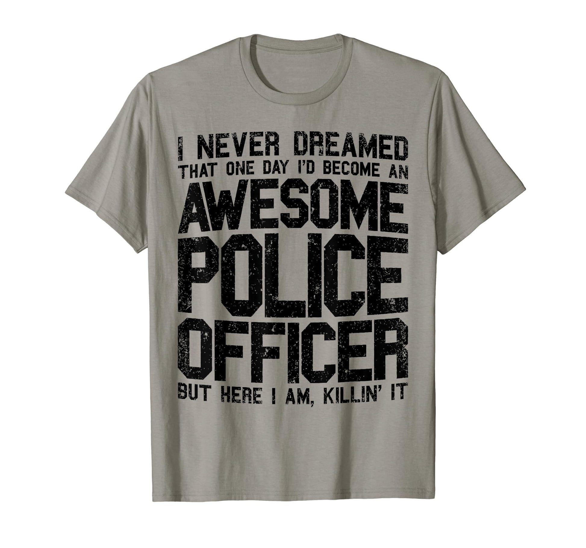 I Never Dreamed Funny Awesome T-Shirt - Casual Everyday Wear for Adults - T-Shirt, Sweatshirt, Hoodie