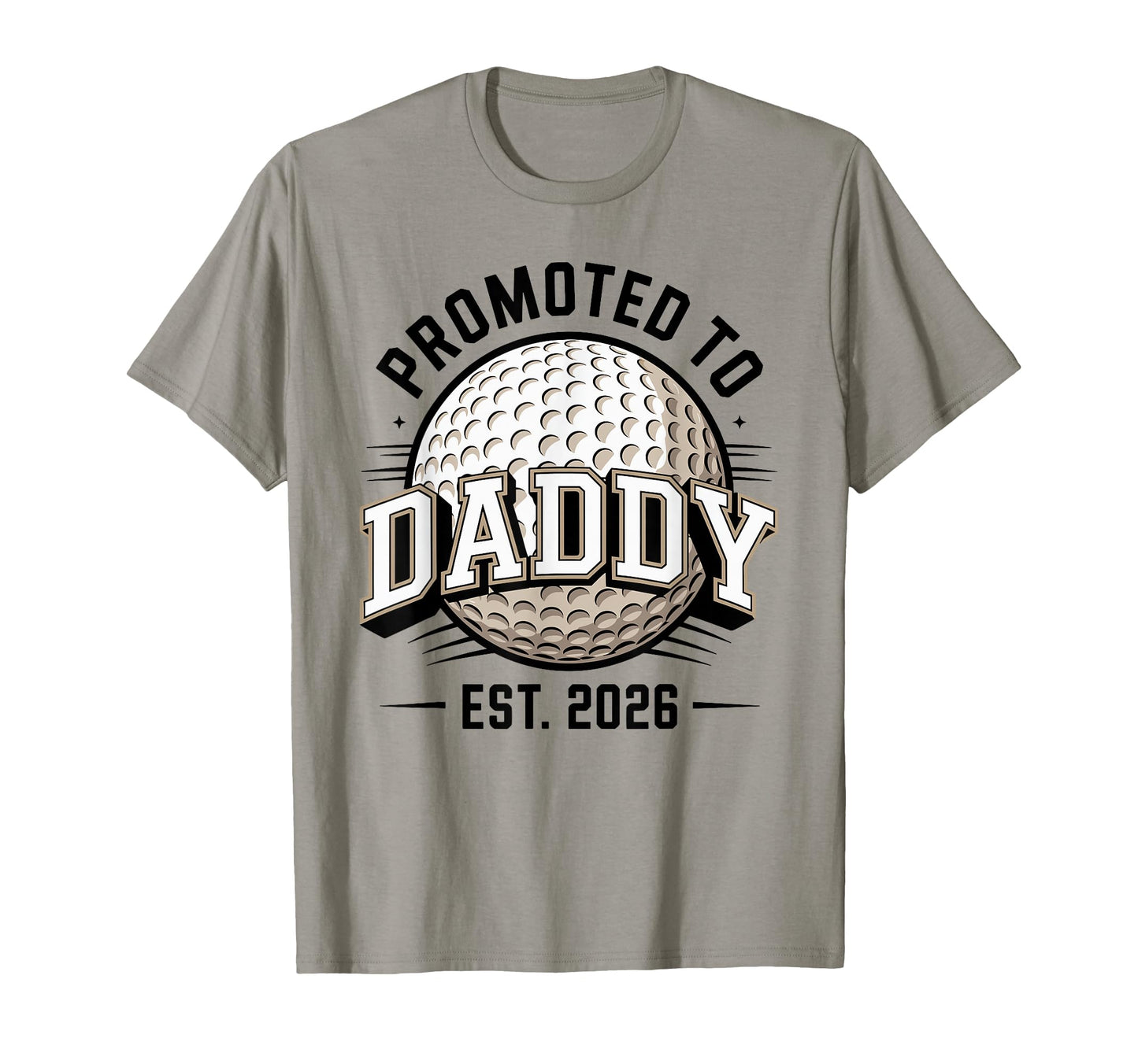 Promoted To Daddy Est 2026 Funny Golf Dad T-Shirt - Novelty Apparel Unisex - T-Shirt, Sweatshirt, Hoodie