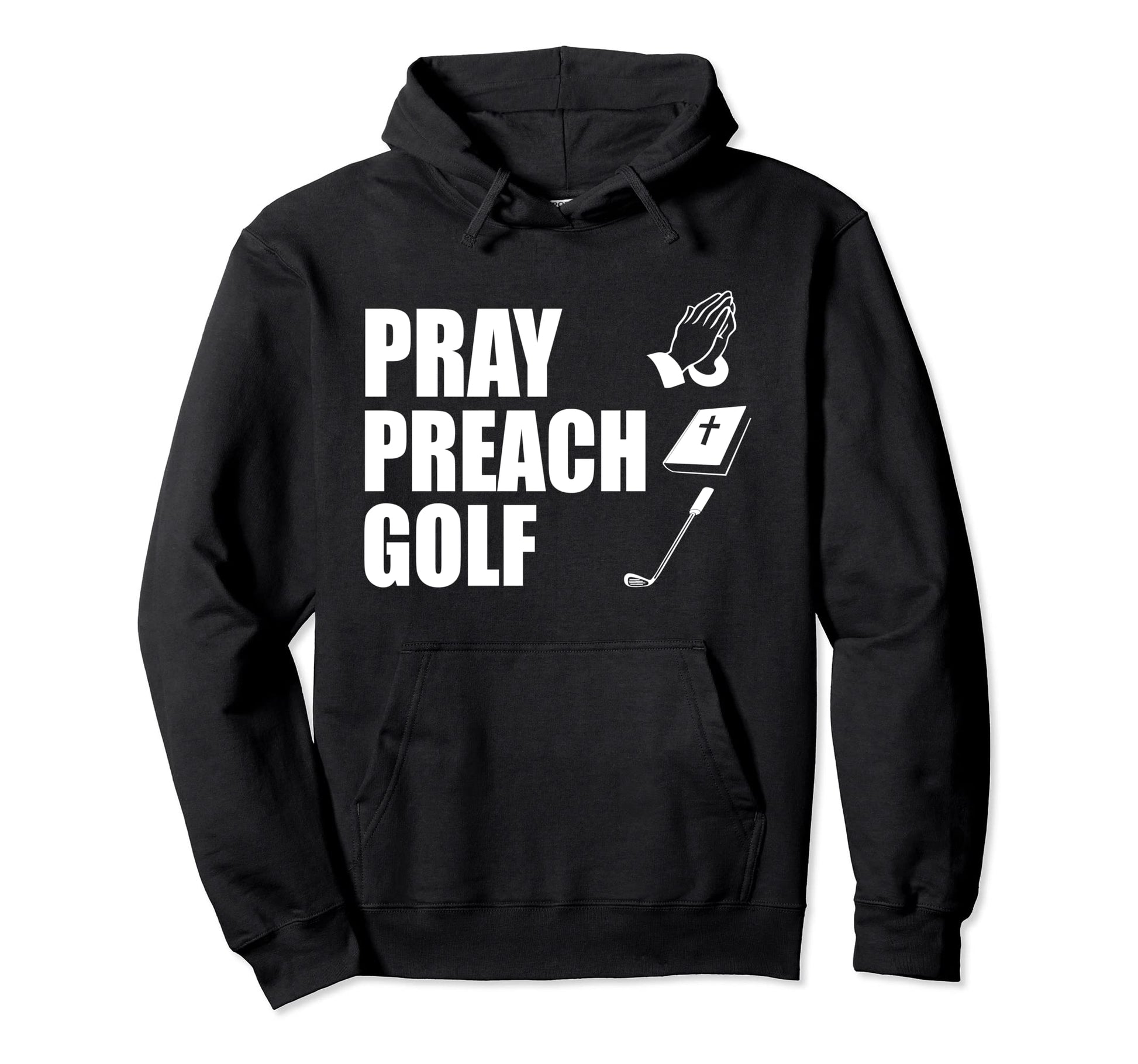 Pray Preach Golf Funny Pastor Or Minister Hoodie - Novelty Apparel Unisex - T-Shirt, Sweatshirt, Hoodie