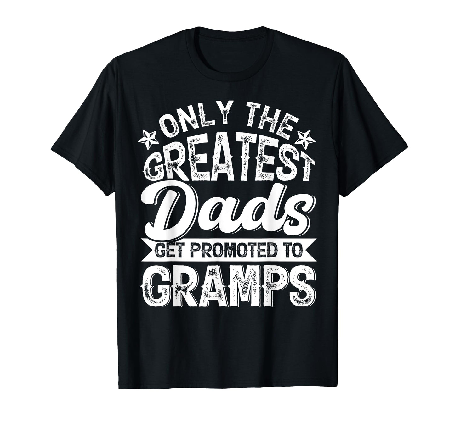 Greatest Dads Get Promoted To Gramps T-Shirt - Streetwear Style for Adults - T-Shirt, Sweatshirt, Hoodie
