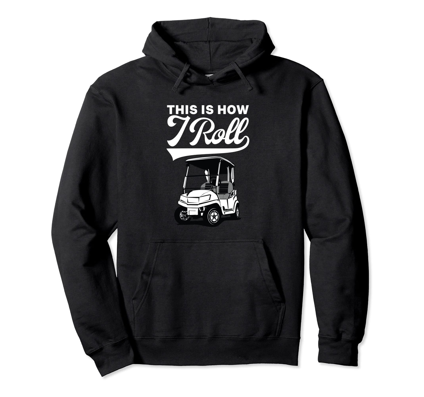 This Is How I Roll Golf Love 18 Holes Hoodie - Custom Art Print for Adults - T-Shirt, Sweatshirt, Hoodie