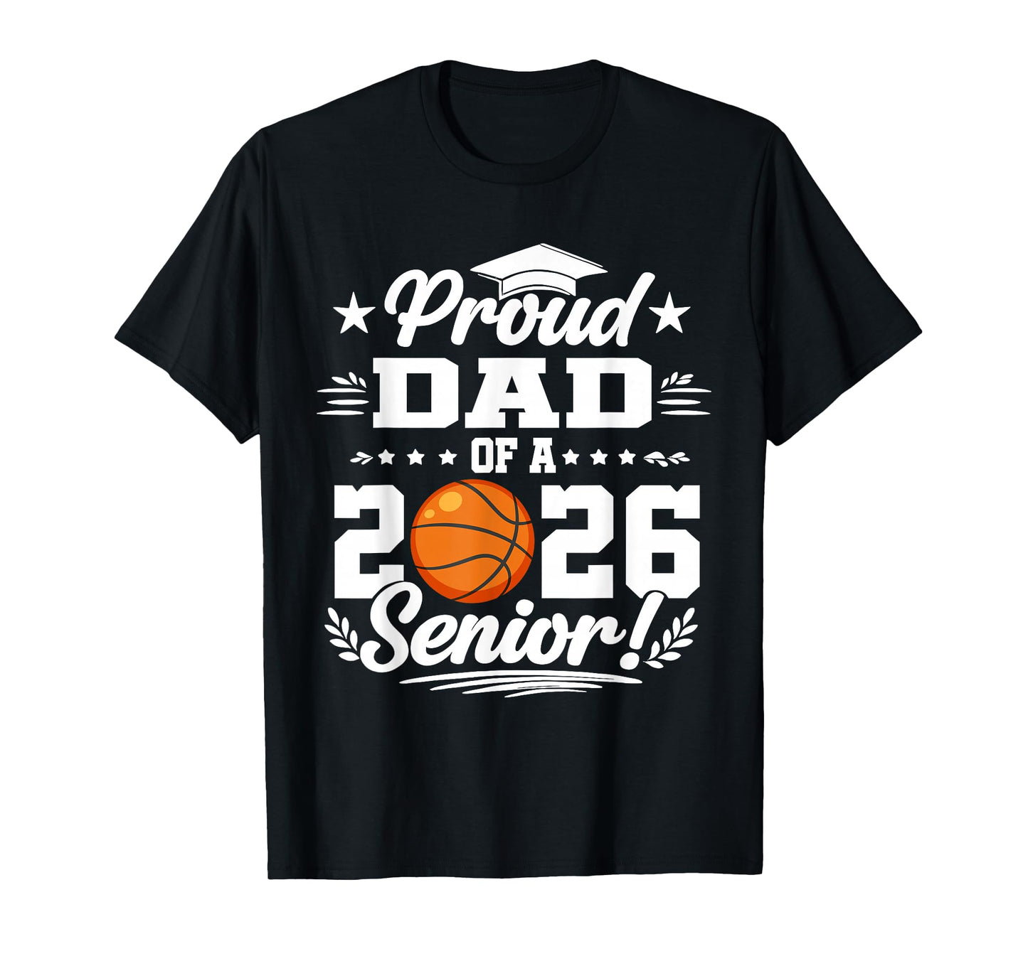 Proud Dad 2026 Senior Basketball T-Shirt - Fun Novelty Design for Adults - T-Shirt, Sweatshirt, Hoodie