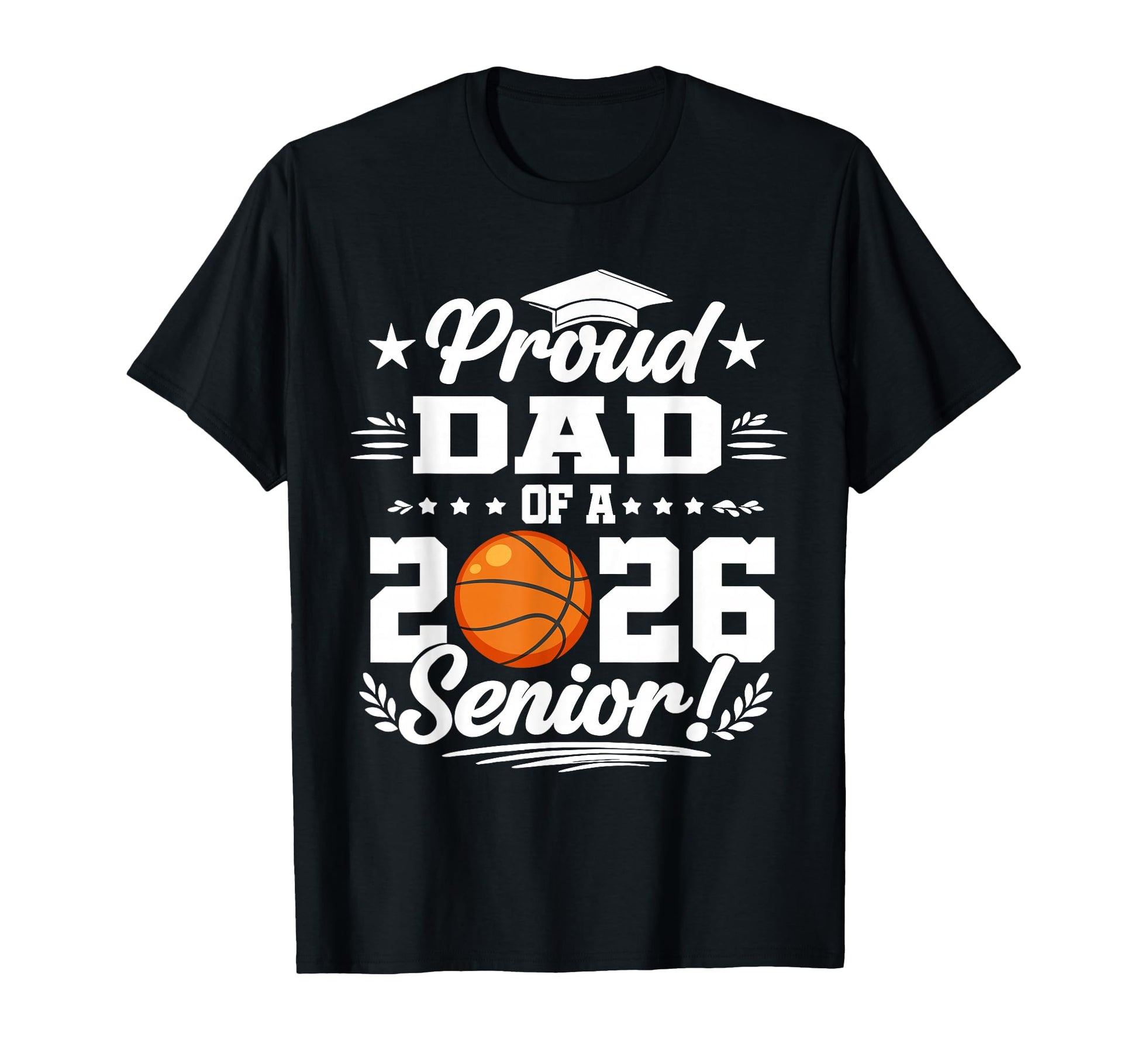 Proud Dad 2026 Senior Basketball T-Shirt - Fun Novelty Design for Adults - T-Shirt, Sweatshirt, Hoodie