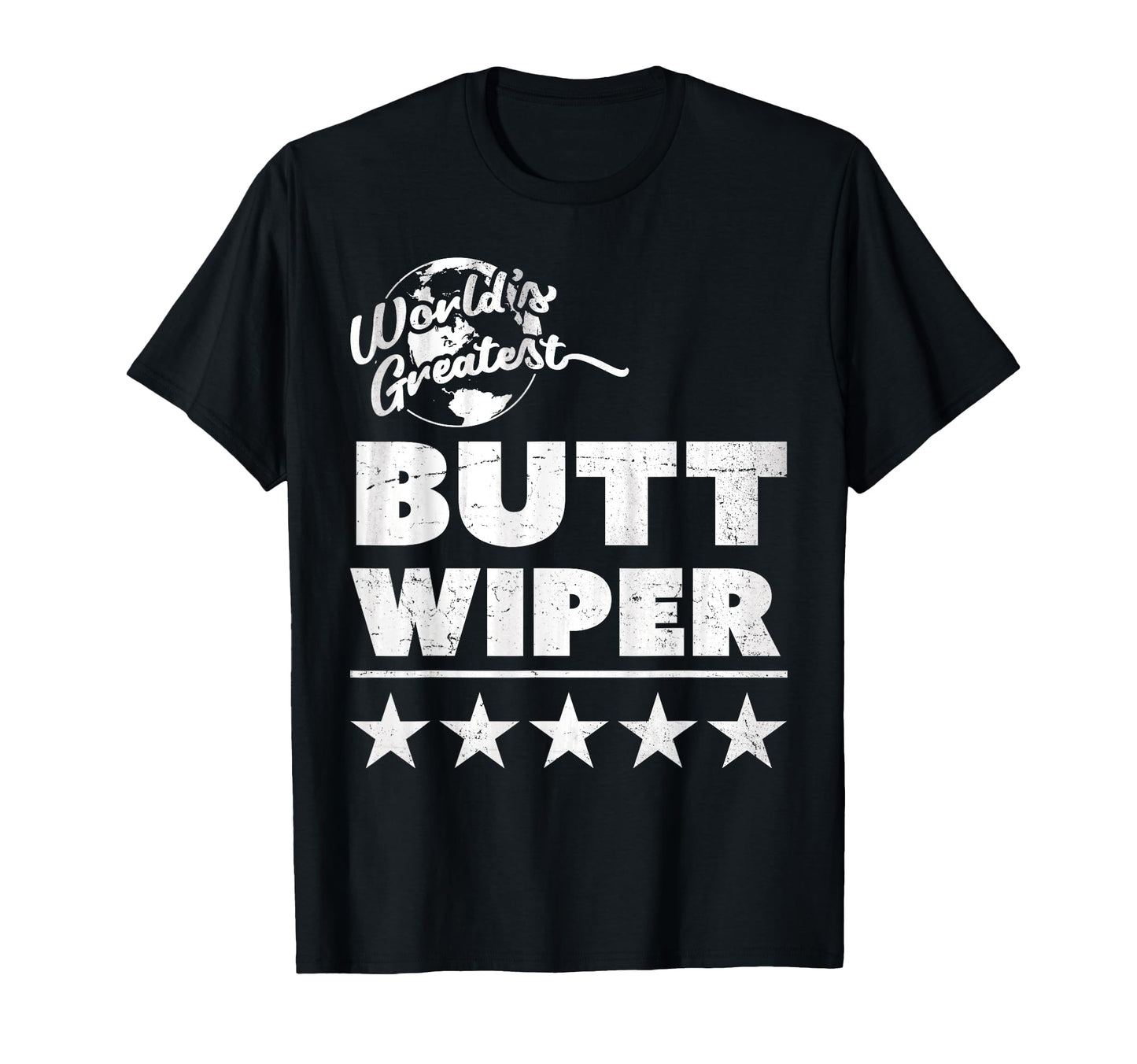 Worlds Greatest Butt Wiper Funny New Mom T-Shirt - Graphic Print Men Women - T-Shirt, Sweatshirt, Hoodie