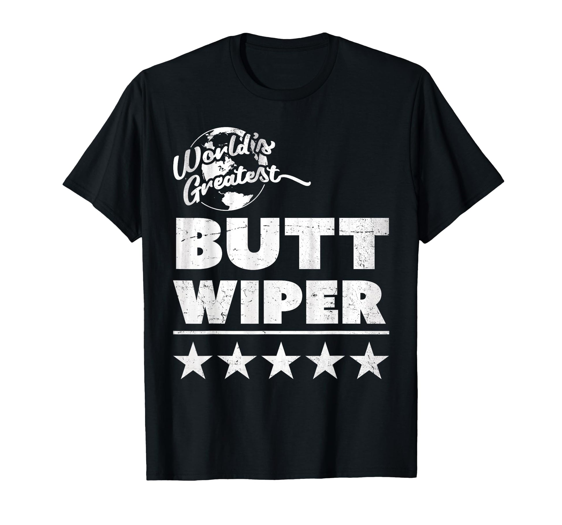 Worlds Greatest Butt Wiper Funny New Mom T-Shirt - Graphic Print Men Women - T-Shirt, Sweatshirt, Hoodie