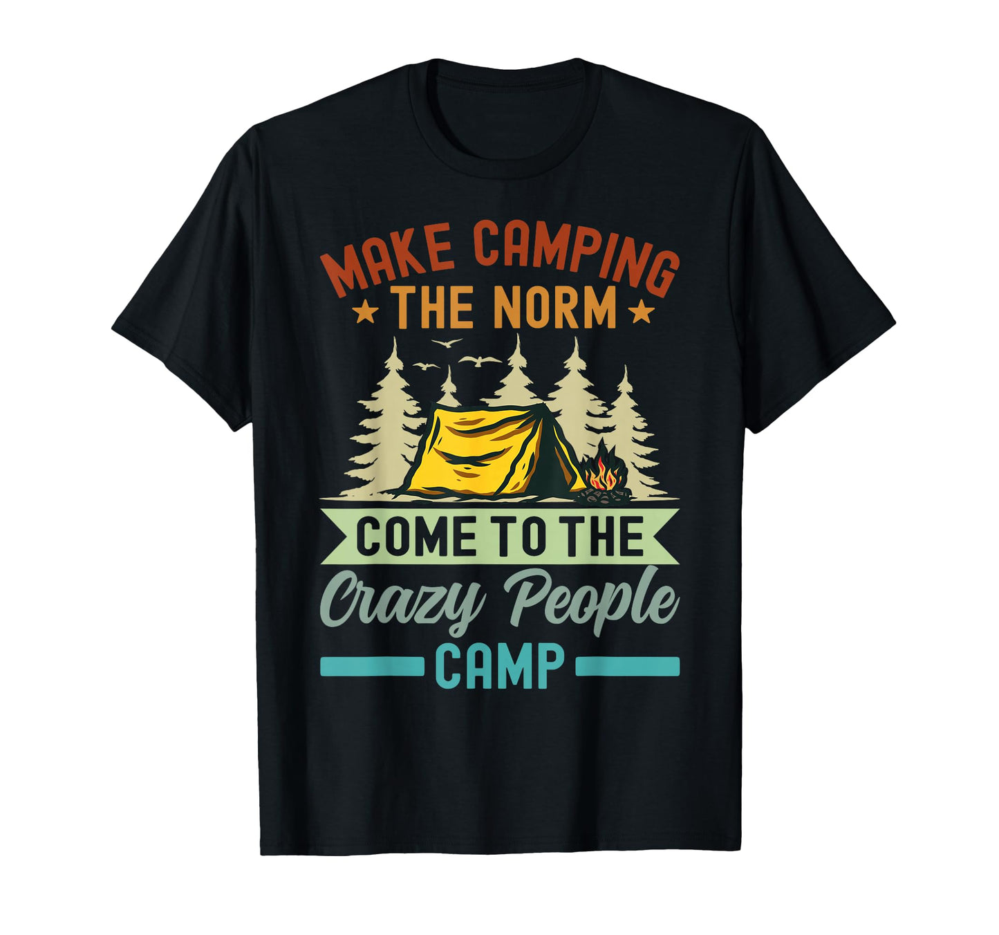 Make Camping Norm Come To Crazy T-Shirt - Minimalist Print for Adults - T-Shirt, Sweatshirt, Hoodie