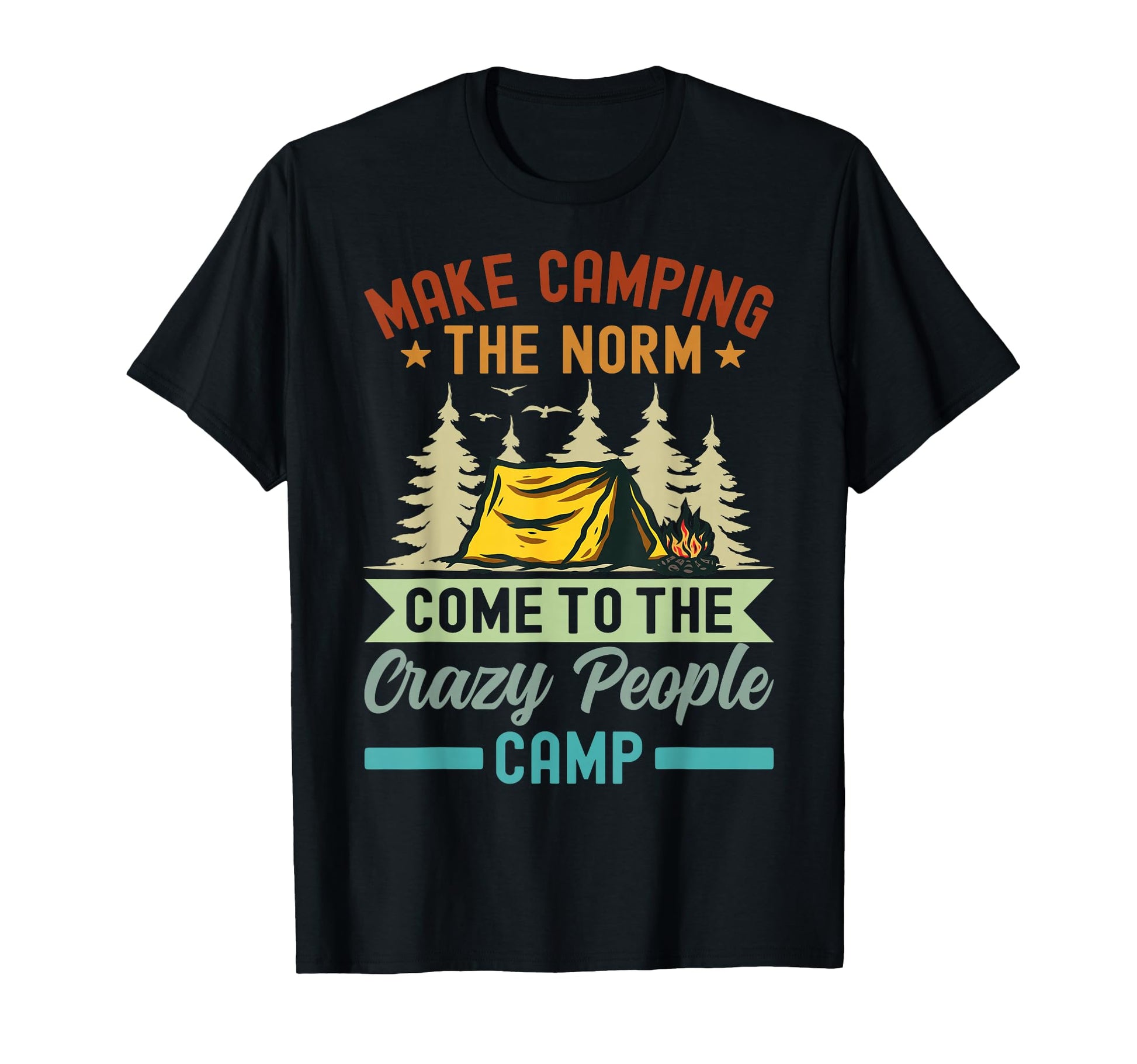 Make Camping Norm Come To Crazy T-Shirt - Minimalist Print for Adults - T-Shirt, Sweatshirt, Hoodie