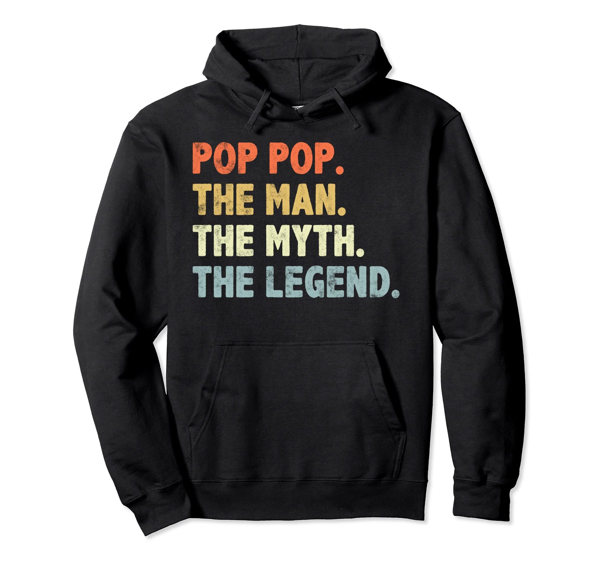 Pop Pop Myth Legend Fathers Day Gift Hoodie - Fun Novelty Design Unisex - T-Shirt, Sweatshirt, Hoodie