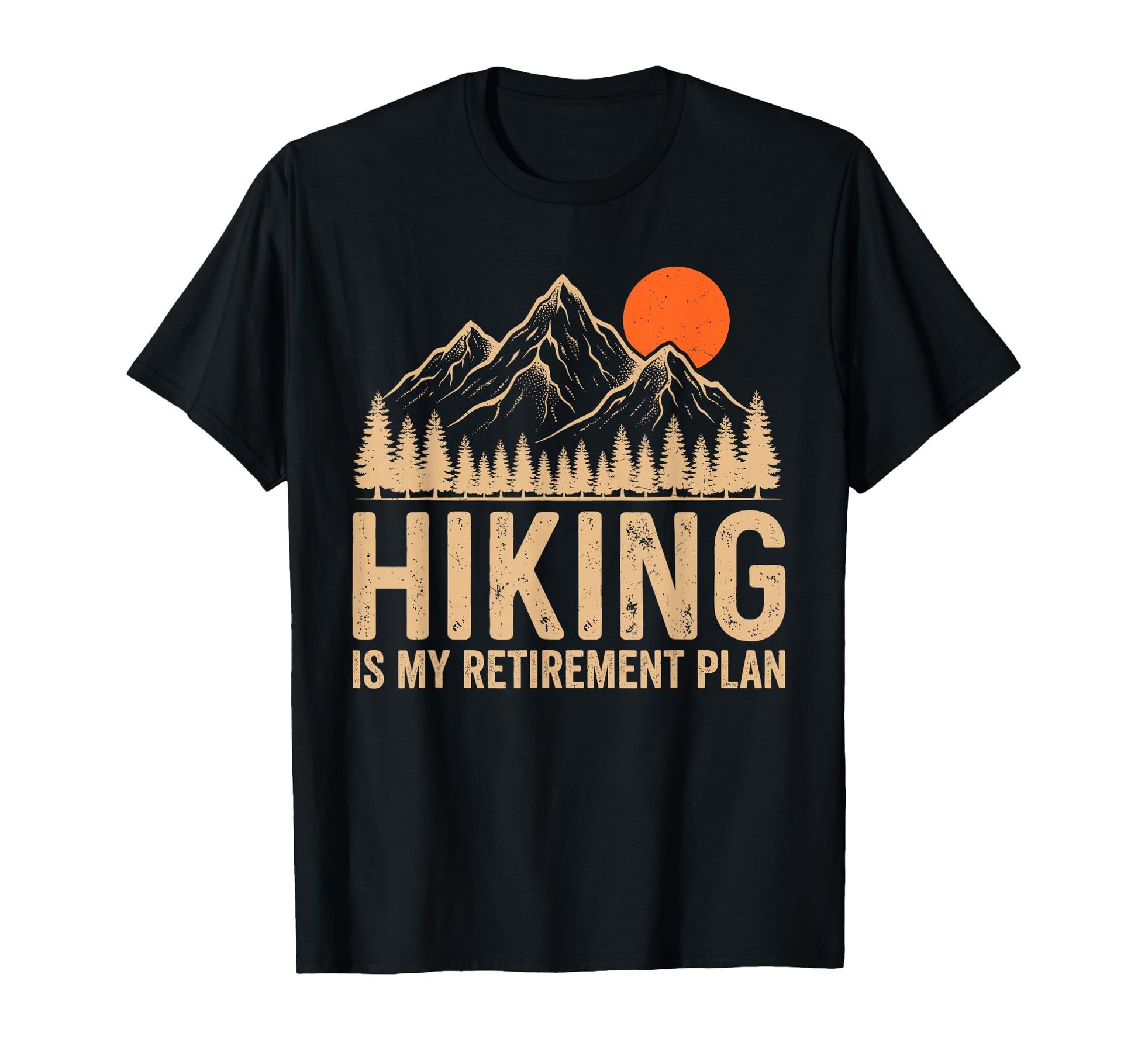 My Retirement Plan Funny Hiking T-Shirt - Fun Novelty Design for Adults - T-Shirt, Sweatshirt, Hoodie