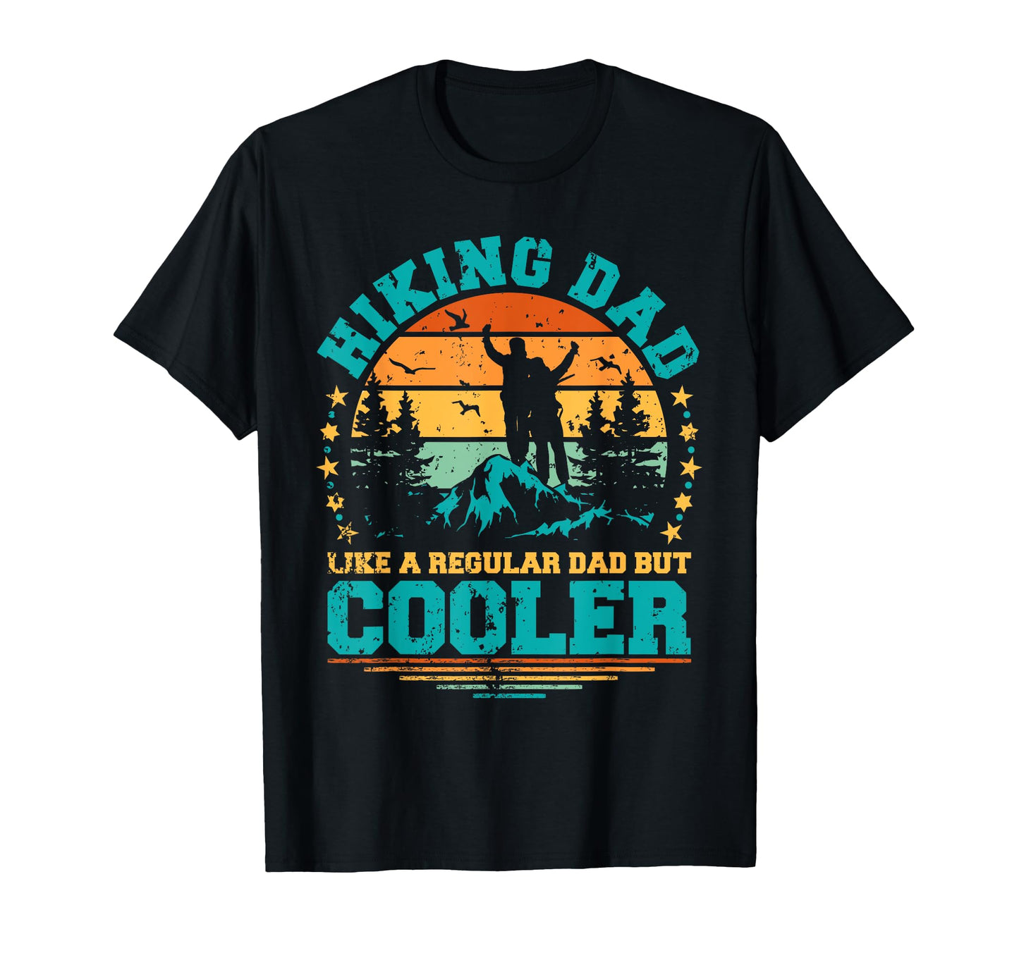 Hiking Dad Like Regular Dad But Cooler T-Shirt - Graphic Print Men Women - T-Shirt, Sweatshirt, Hoodie