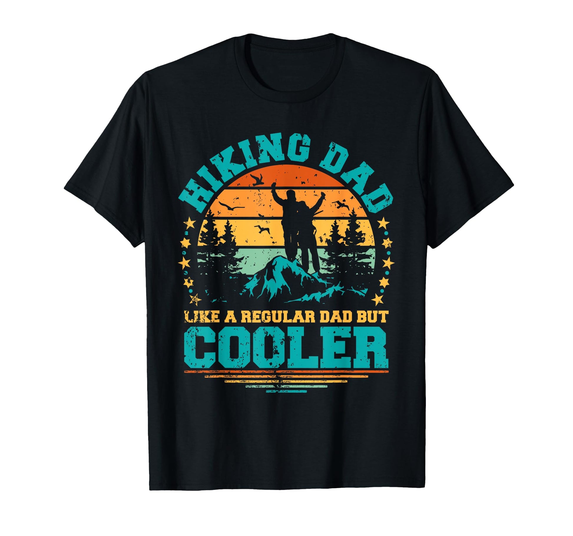 Hiking Dad Like Regular Dad But Cooler T-Shirt - Graphic Print Men Women - T-Shirt, Sweatshirt, Hoodie