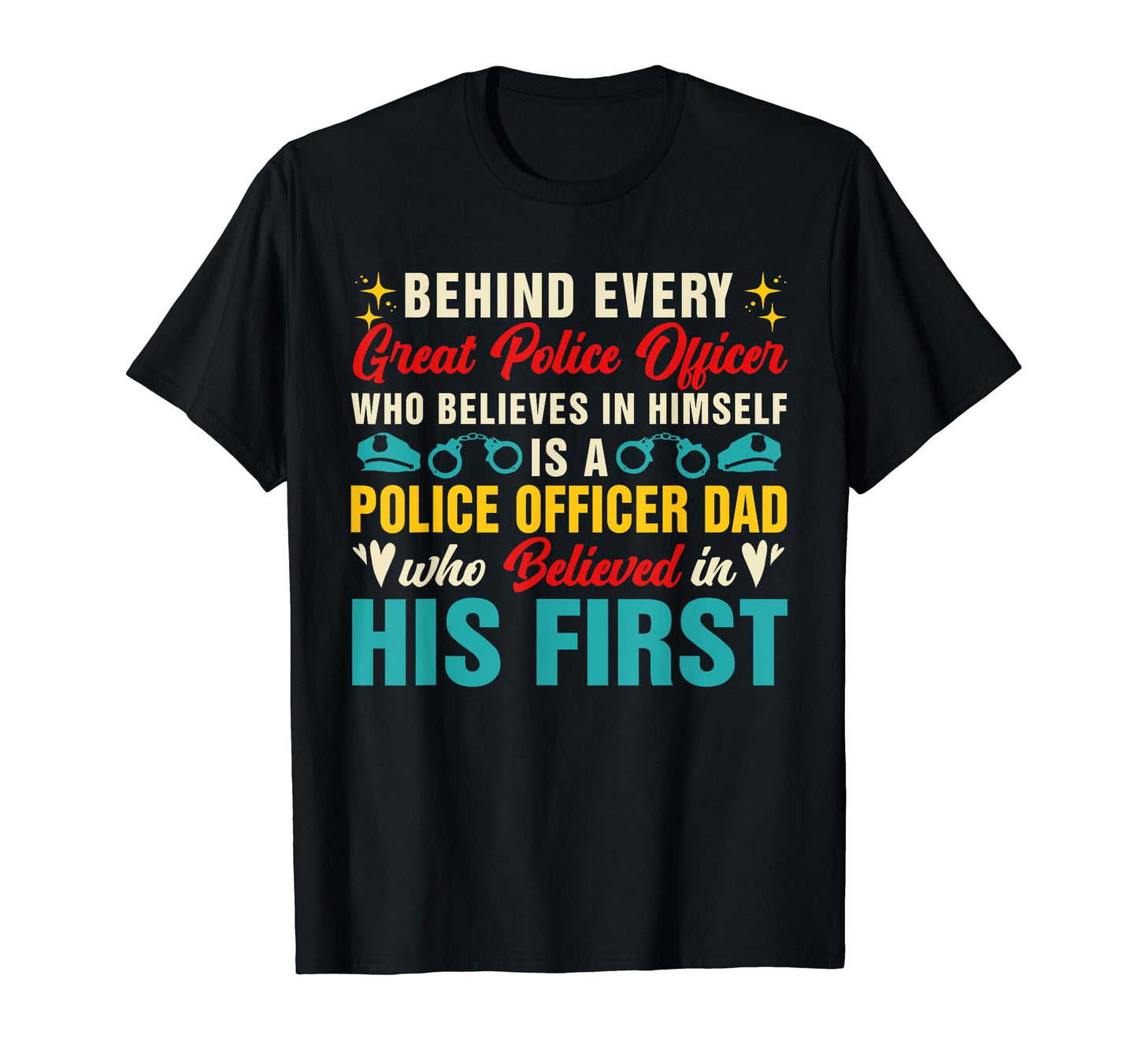 Behind Great Police Officer Is Dad T-Shirt - Trendy Graphic for Adults - T-Shirt, Sweatshirt, Hoodie