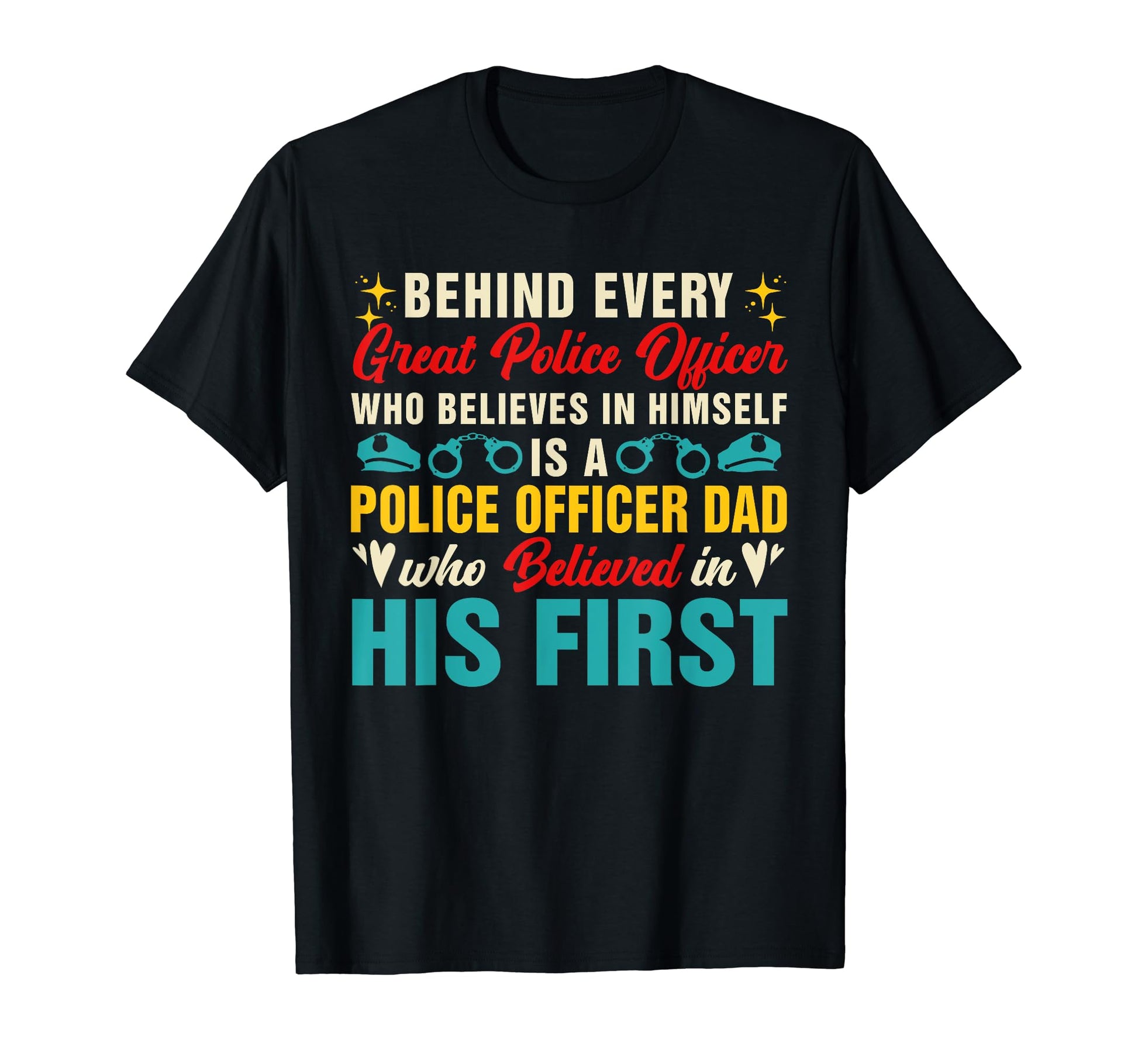 Behind Great Police Officer Is Dad T-Shirt - Trendy Graphic for Adults - T-Shirt, Sweatshirt, Hoodie
