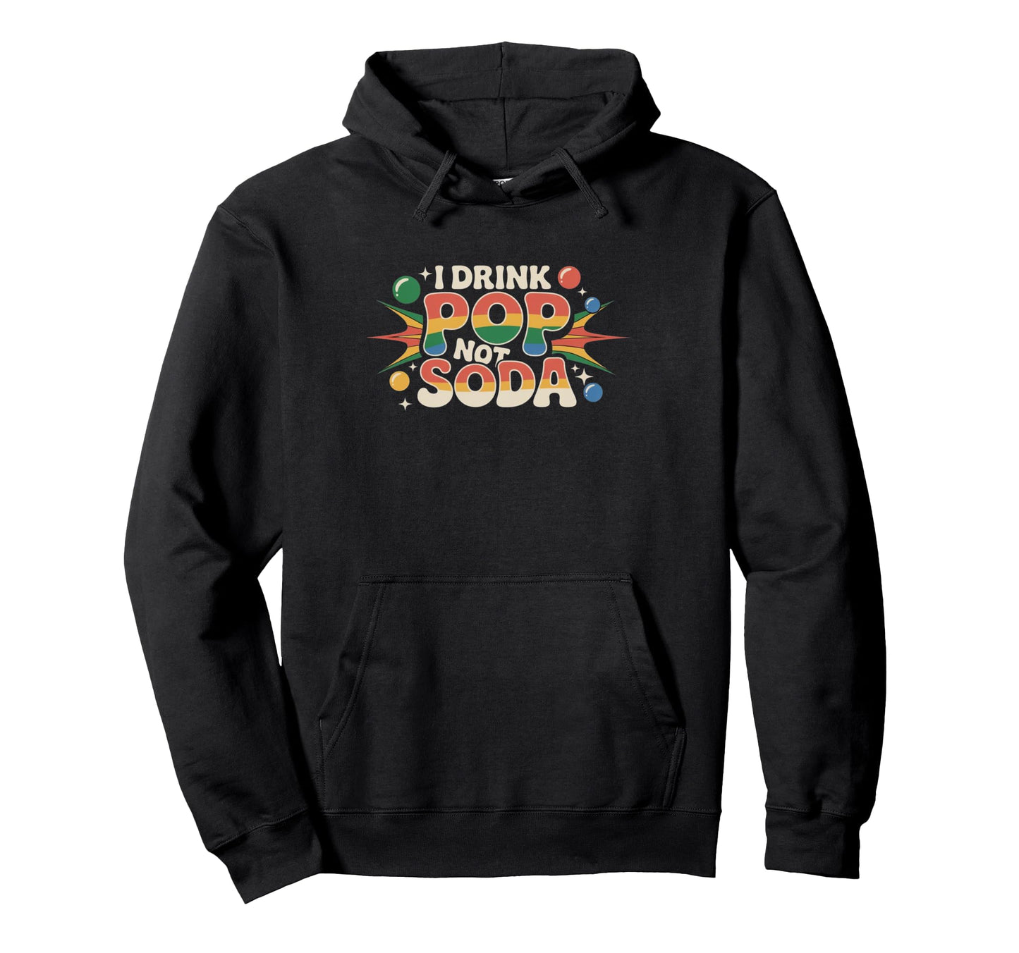 I Drink Pop Not Soda Funny Regional Hoodie - Aesthetic Graphic Men Women - T-Shirt, Sweatshirt, Hoodie