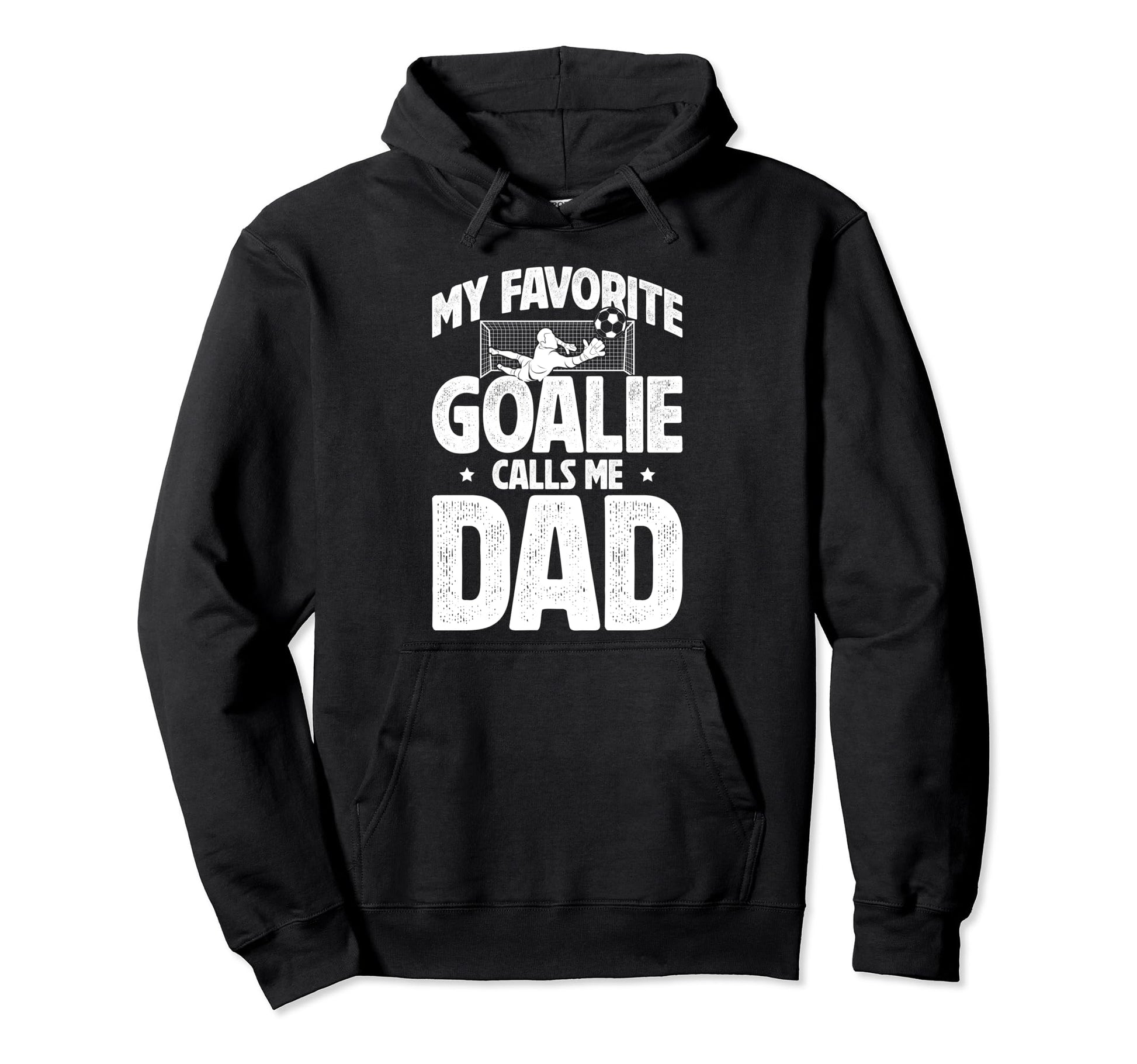 My Favorite Soccer Goalie Dad Soccer Hoodie - Trendy Graphic Men Women - T-Shirt, Sweatshirt, Hoodie