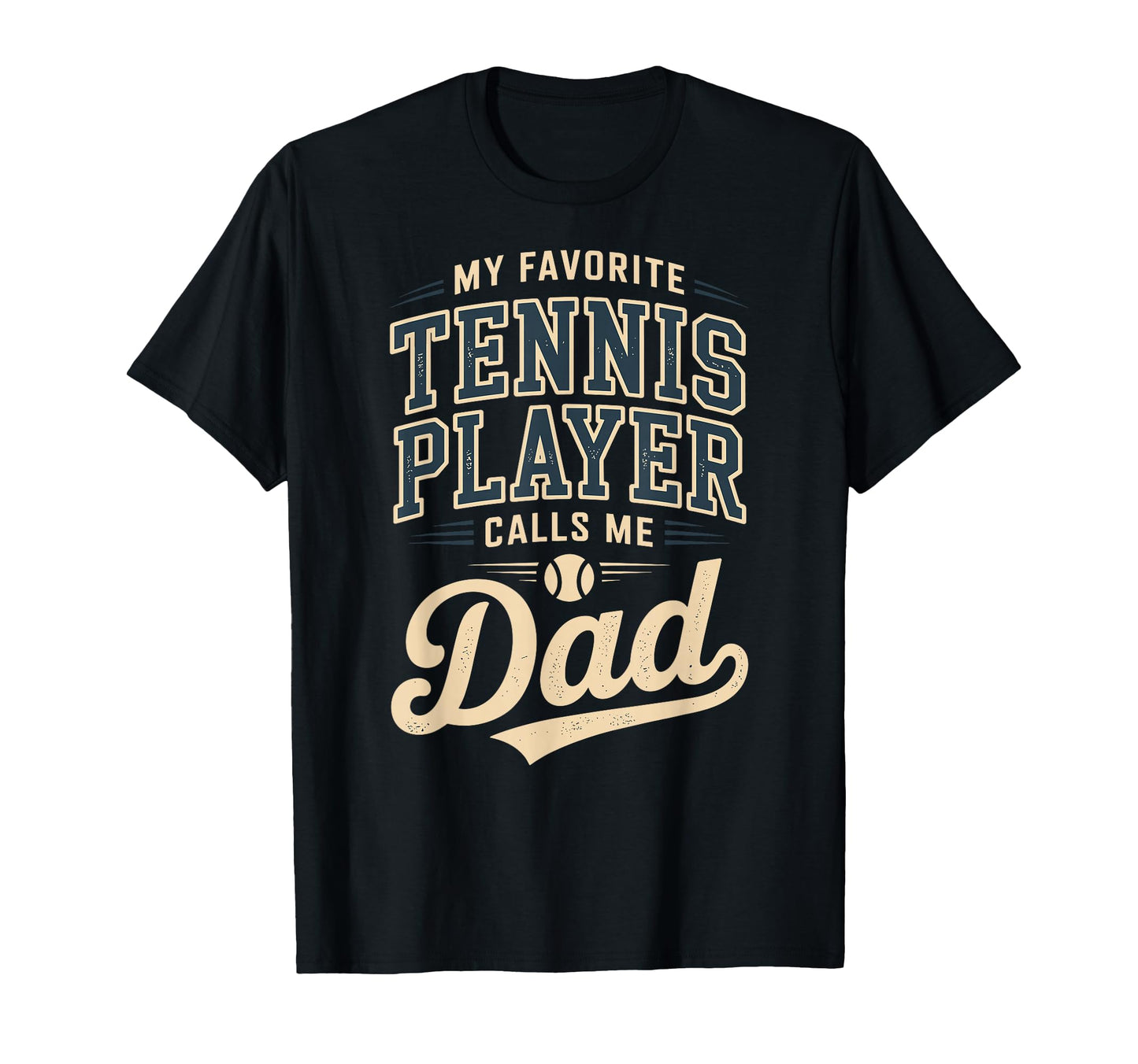 My Favorite Tennis Player Calls Me Dad T-Shirt - Graphic Print Men Women - T-Shirt, Sweatshirt, Hoodie