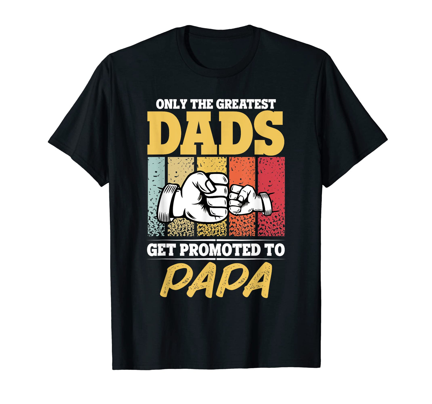 Mens Best Dads Get Promoted To Papa T-Shirt - Unique Graphic Men Women - T-Shirt, Sweatshirt, Hoodie