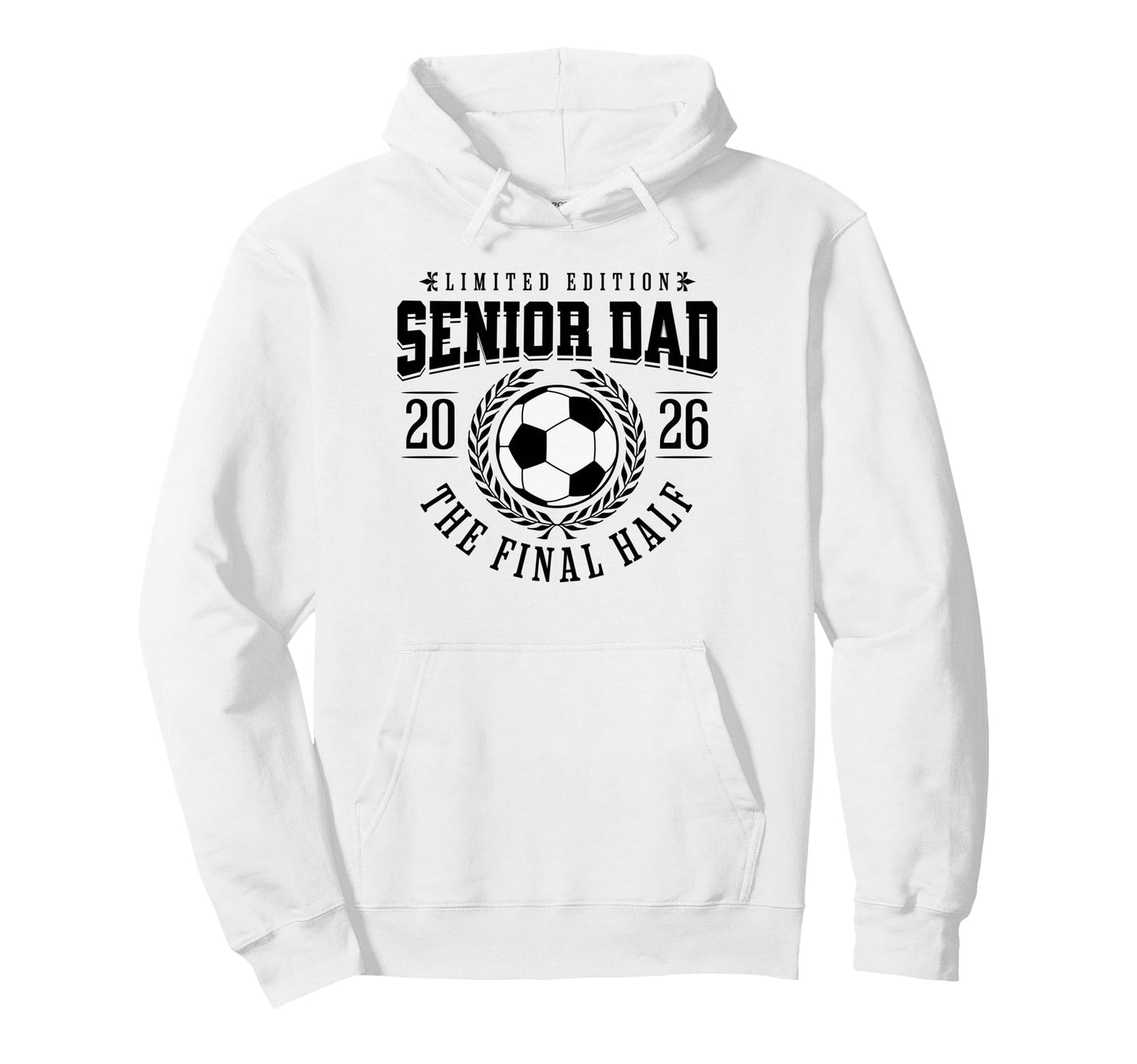Senior Soccer Dad 2026 Final Half Hoodie - Fun Novelty Design Men Women - T-Shirt, Sweatshirt, Hoodie