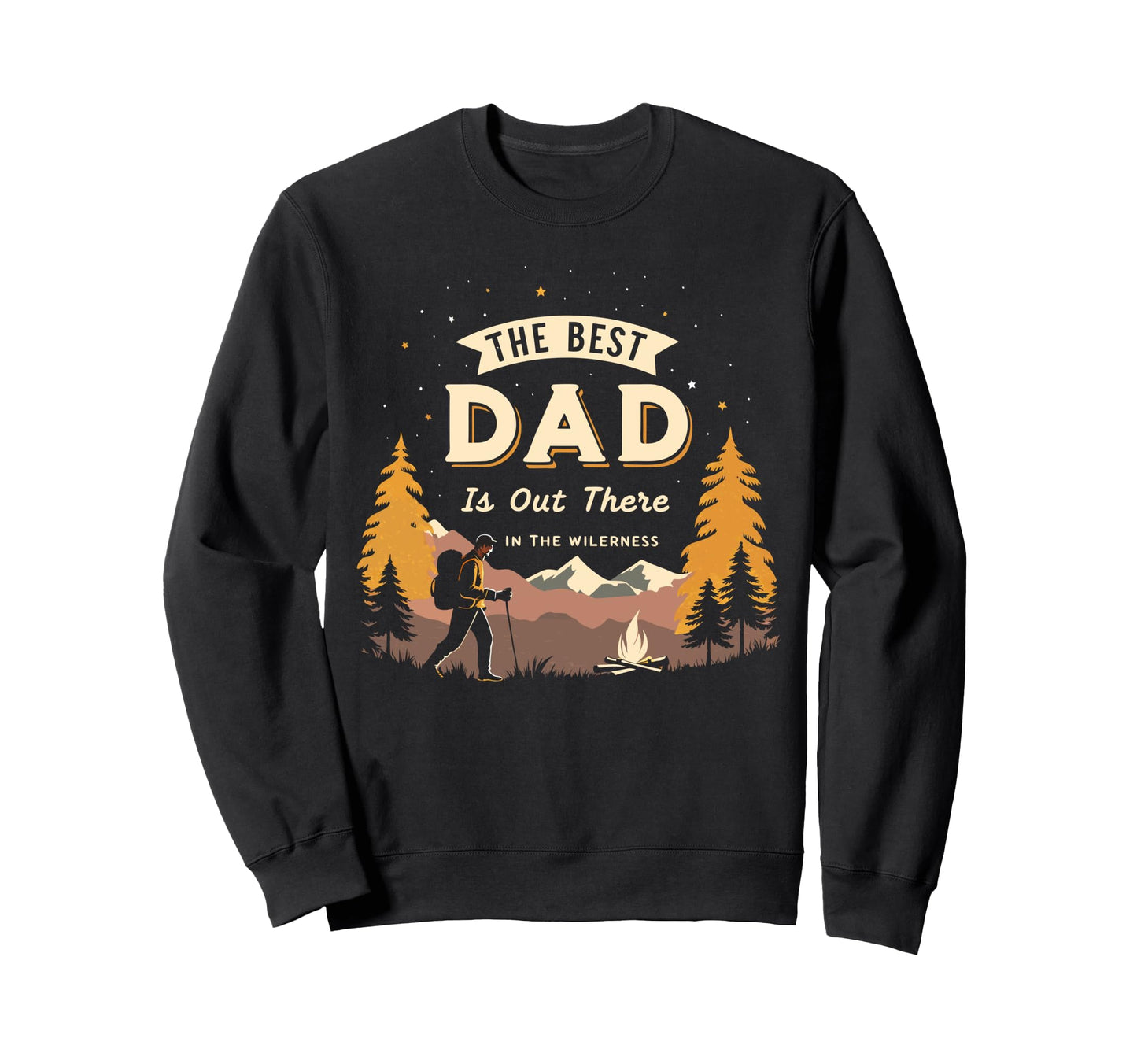 Best Dad Is Out There Fathers Day Sweatshirt - Fun Novelty Design Unisex - T-Shirt, Sweatshirt, Hoodie